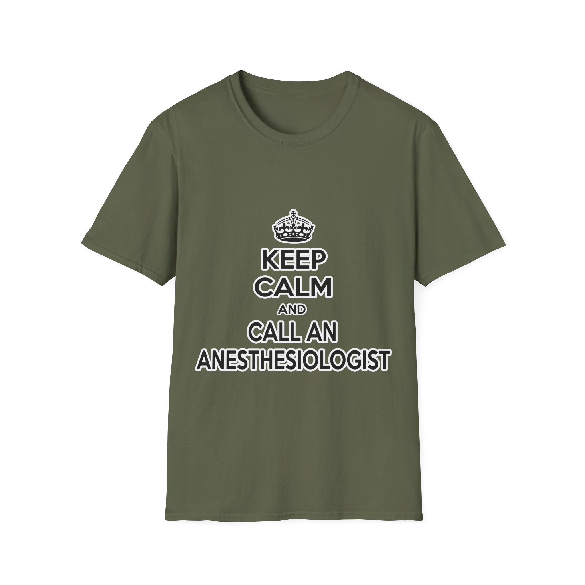 Keep Calm and Call an Anesthesiologist - Unisex Softstyle T-Shirt