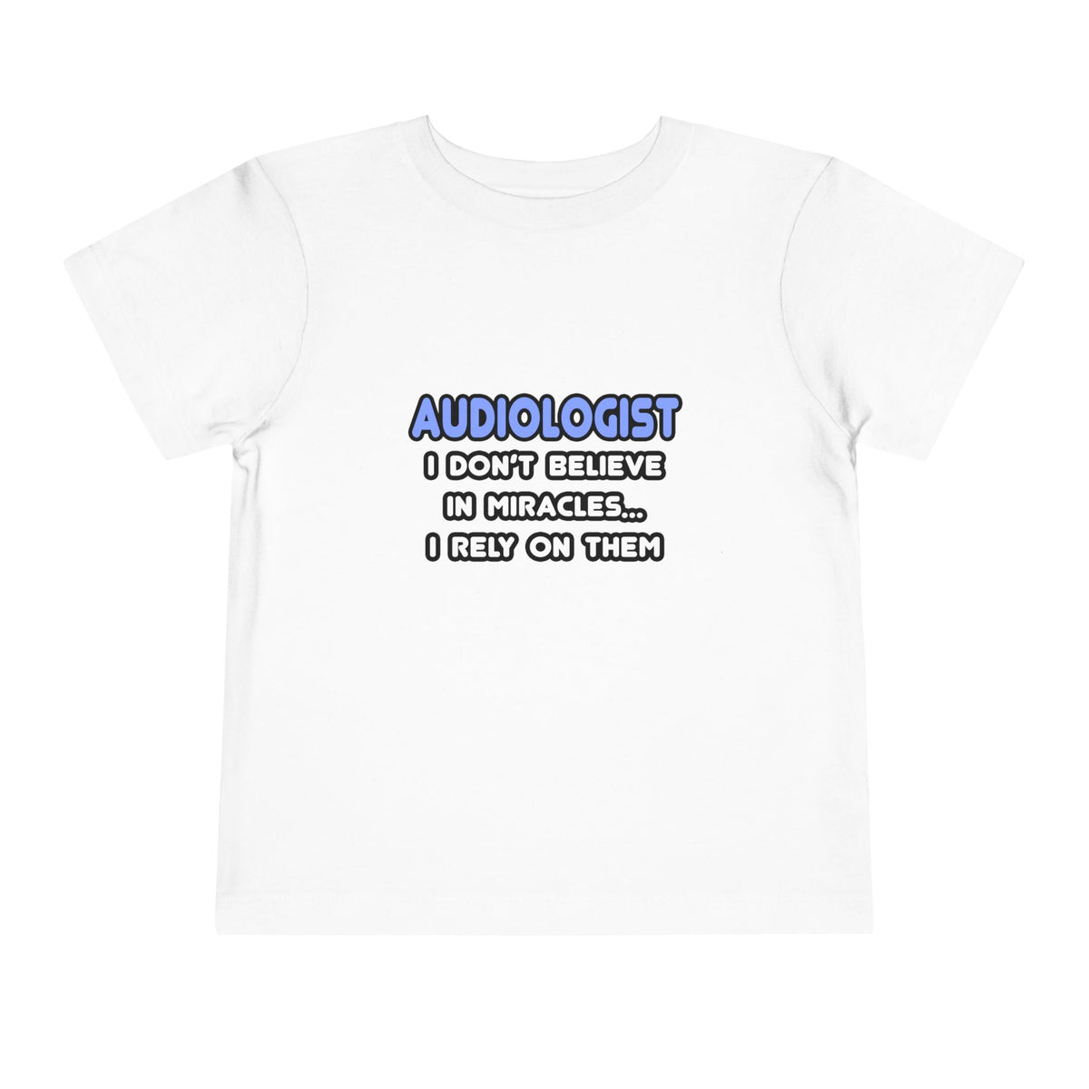 Miracles and Audiologists - Toddler Short Sleeve Tee