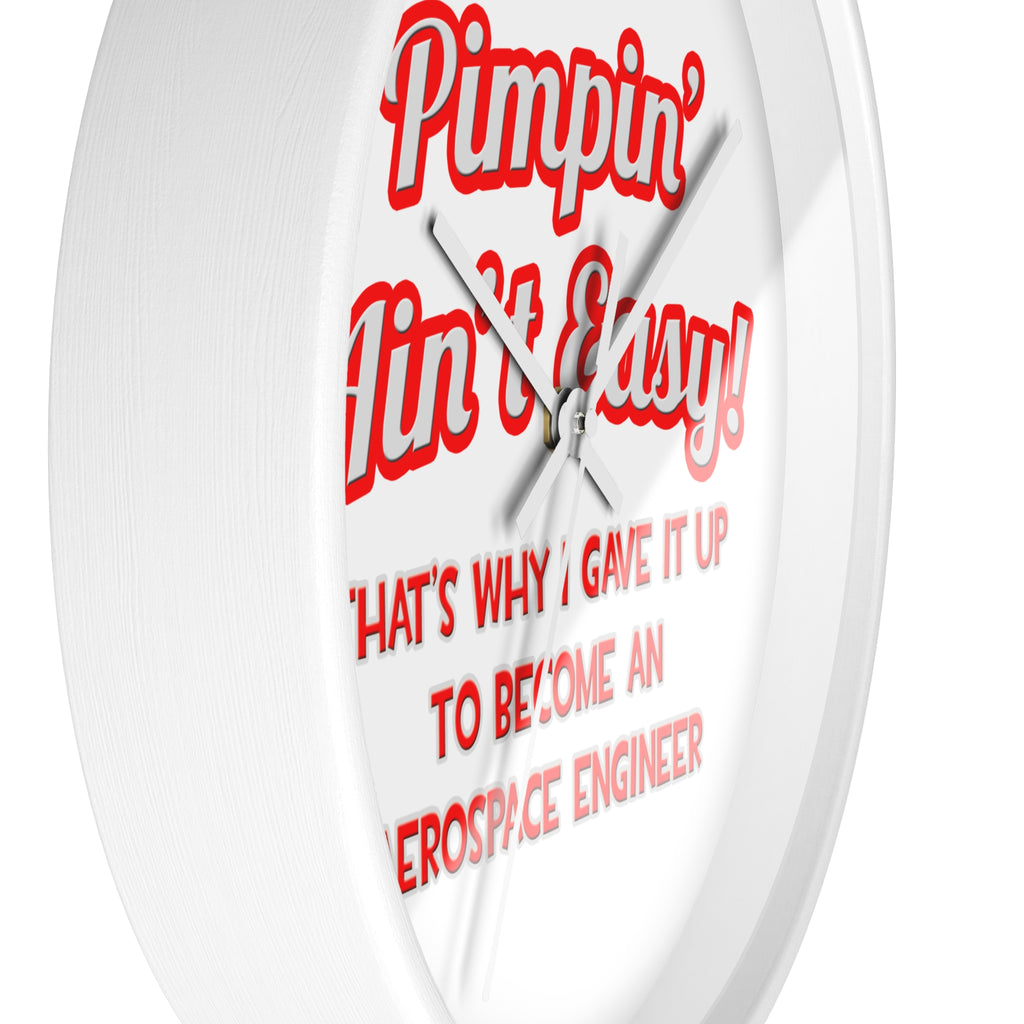 Pimpin' Ain't Easy .. Aerospace Engineer - Wall Clock