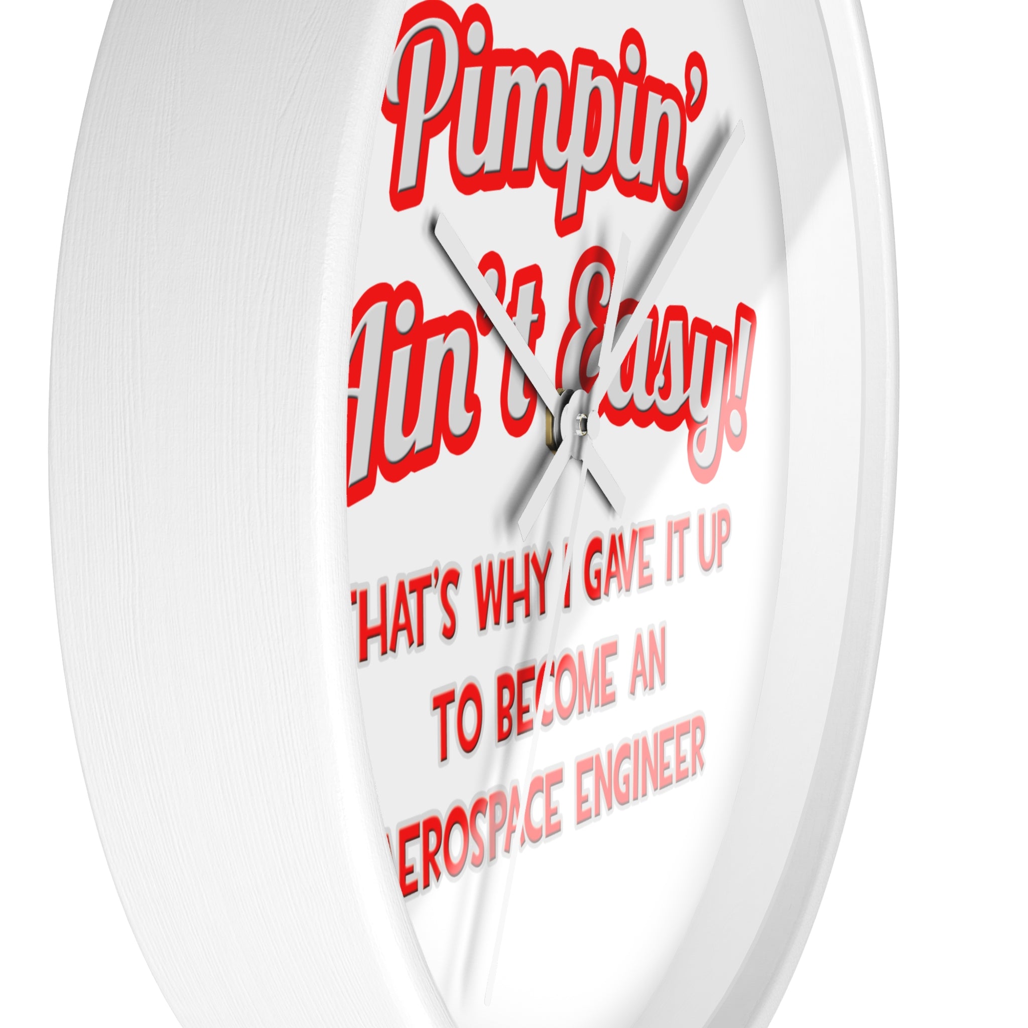 Pimpin' Ain't Easy .. Aerospace Engineer - Wall Clock