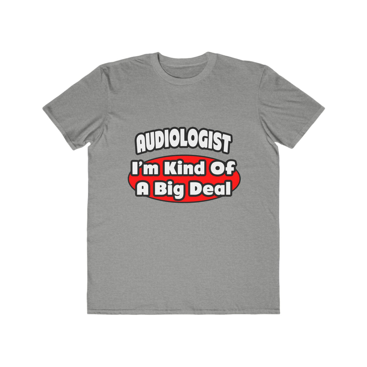 Audiologist...Big Deal - Men's Lightweight Fashion Tee