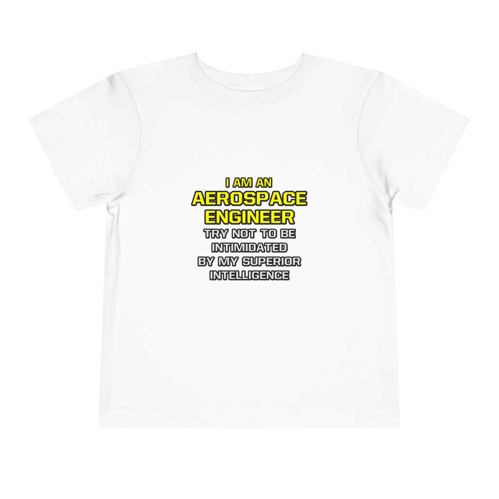 Aerospace Engineer...Superior Intelligence - Toddler Short Sleeve Tee