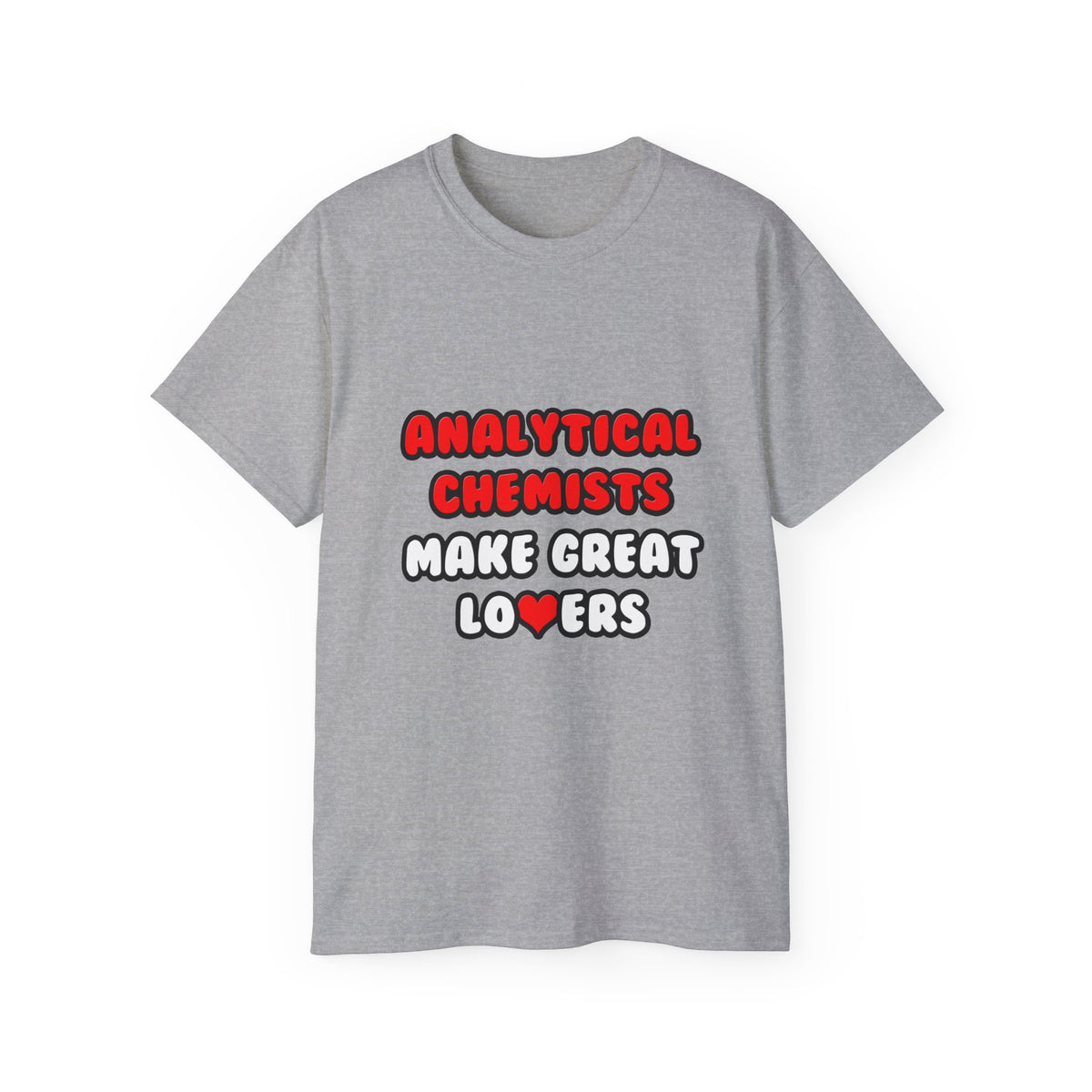 Analytical Chemists Make Great Lovers - Unisex Ultra Cotton Tee