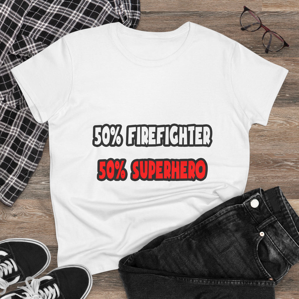 Half Firefighter ... Half Superhero - Women's Midweight Cotton Tee