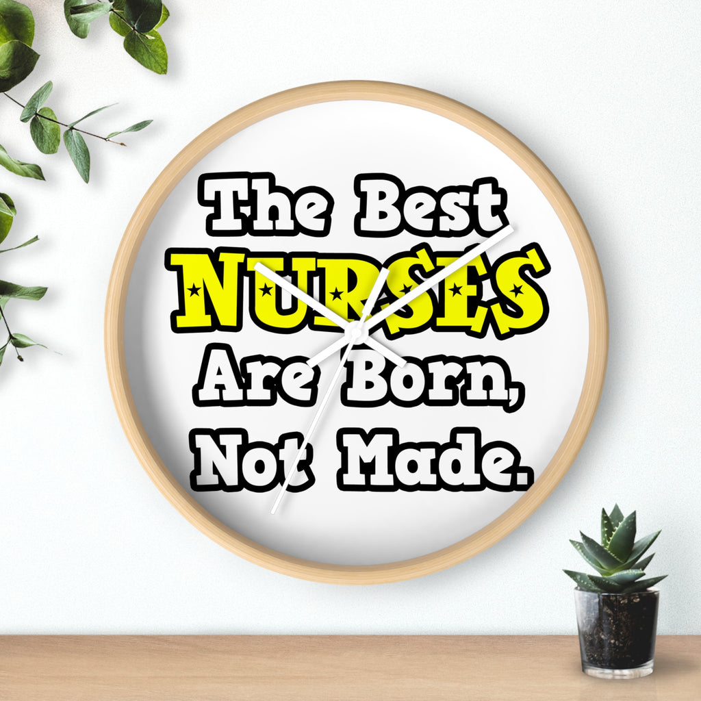 The Best Nurses Are Born, Not Made - Wall Clock