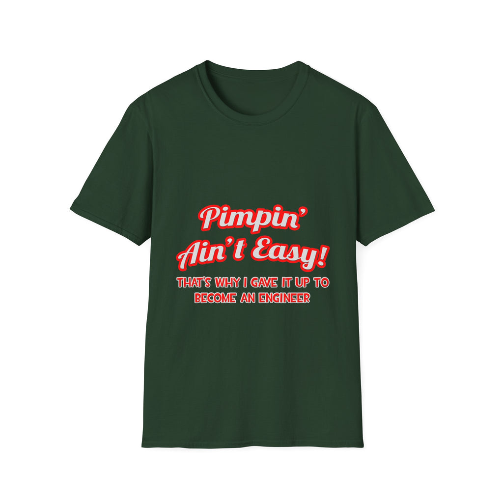 Pimpin' Ain't Easy .. Engineer - Unisex Softstyle T-Shirt