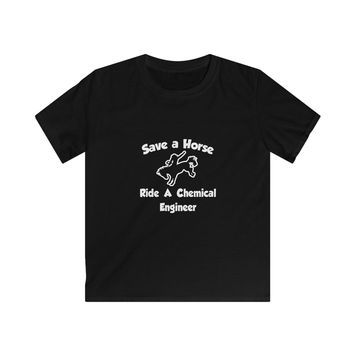 Save a Horse .. Ride a Chemical Engineer - Kids Softstyle Tee