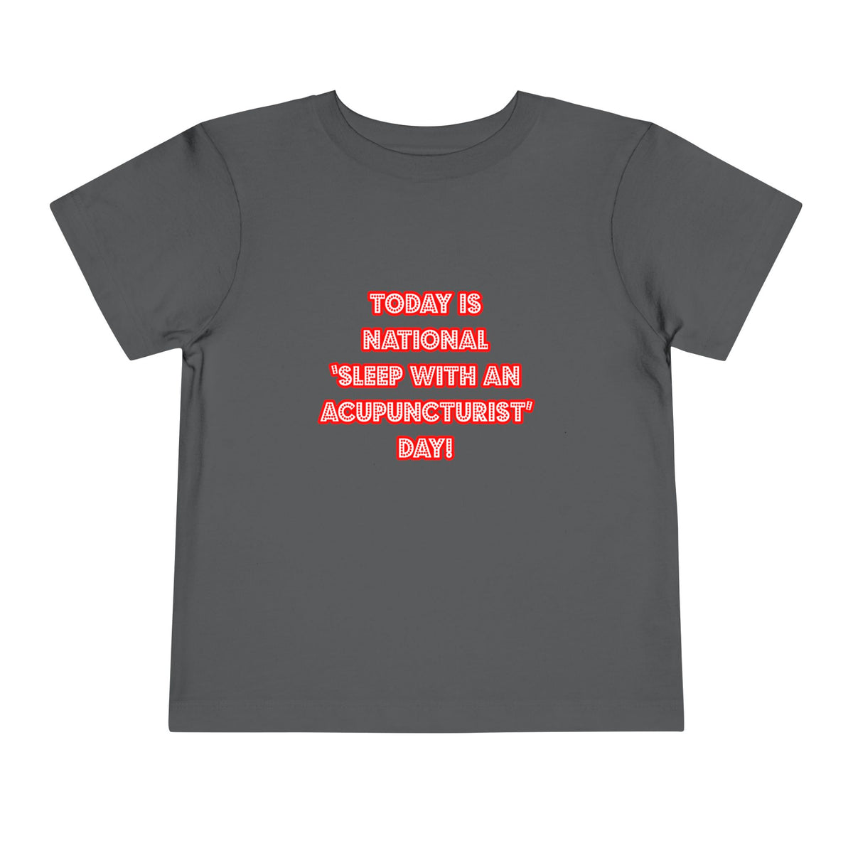 National 'Sleep With an Acupuncturist' Day - Toddler Short Sleeve Tee