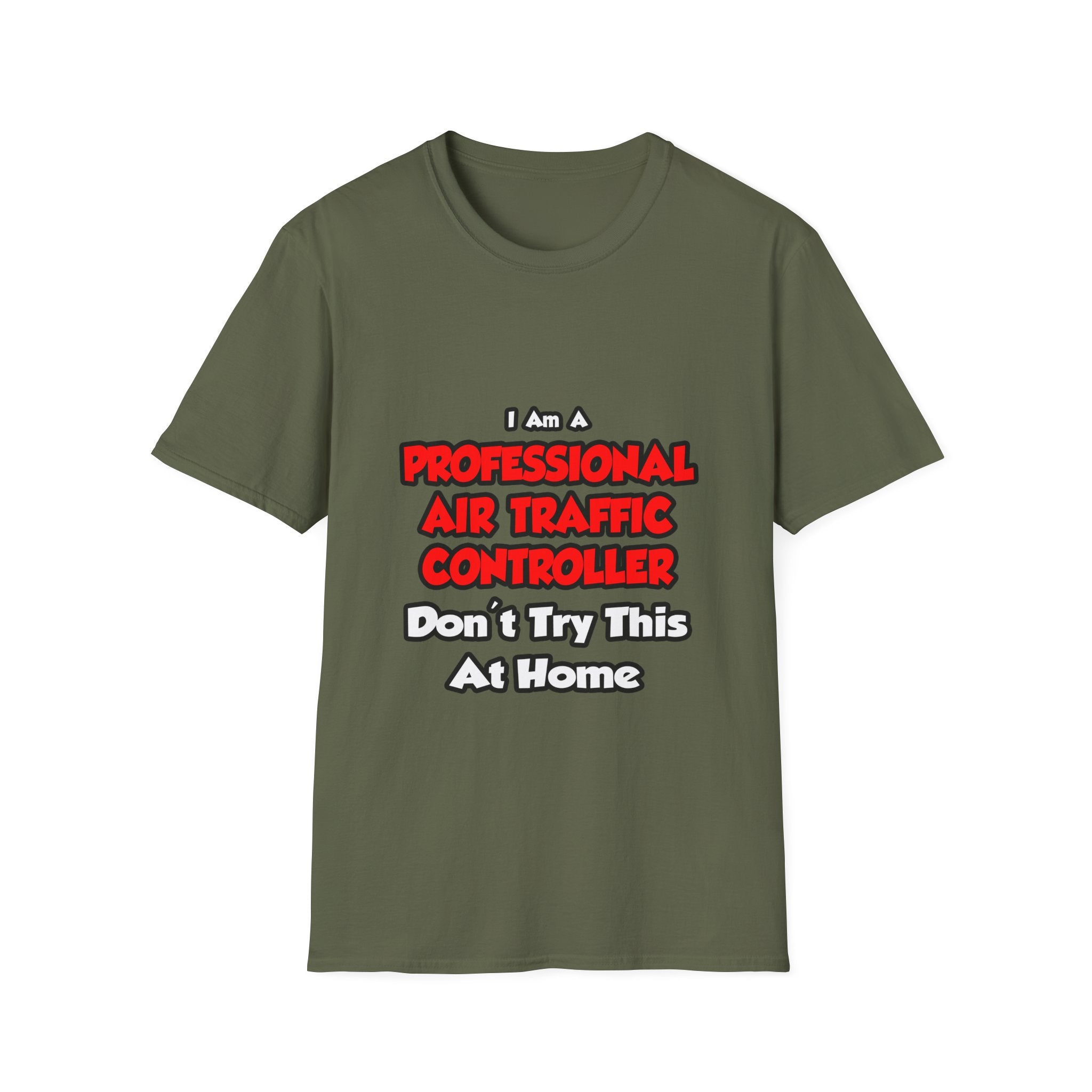 Professional Air Traffic Controller ... Don't Try - Unisex Softstyle T-Shirt