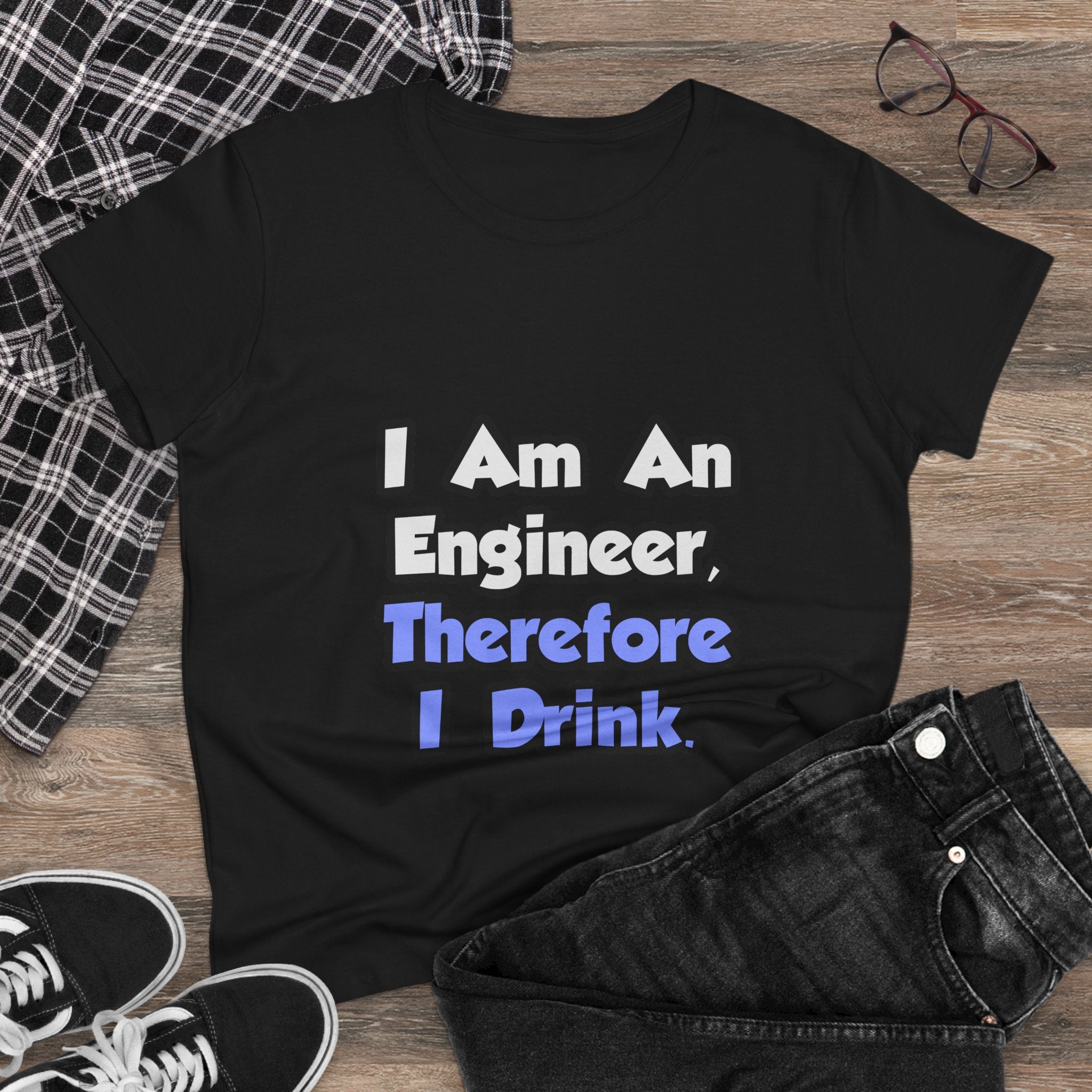 I Am An Engineer, Therefore I Drink - Women's Midweight Cotton Tee