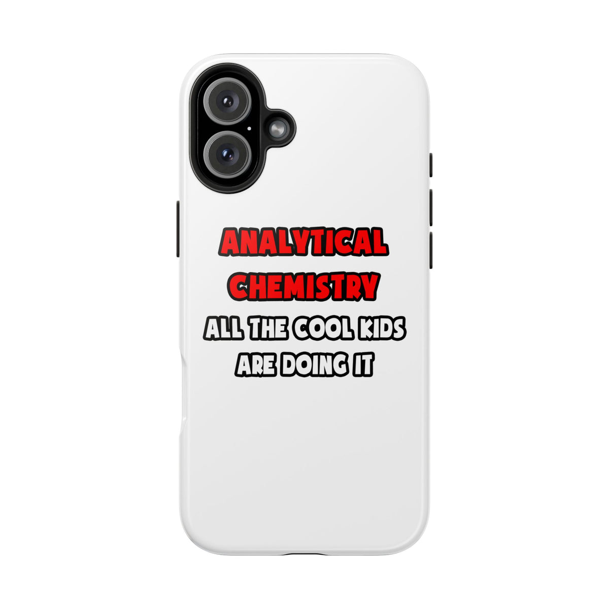 Funny Analytical Chemist Shirts - Tough Phone Cases