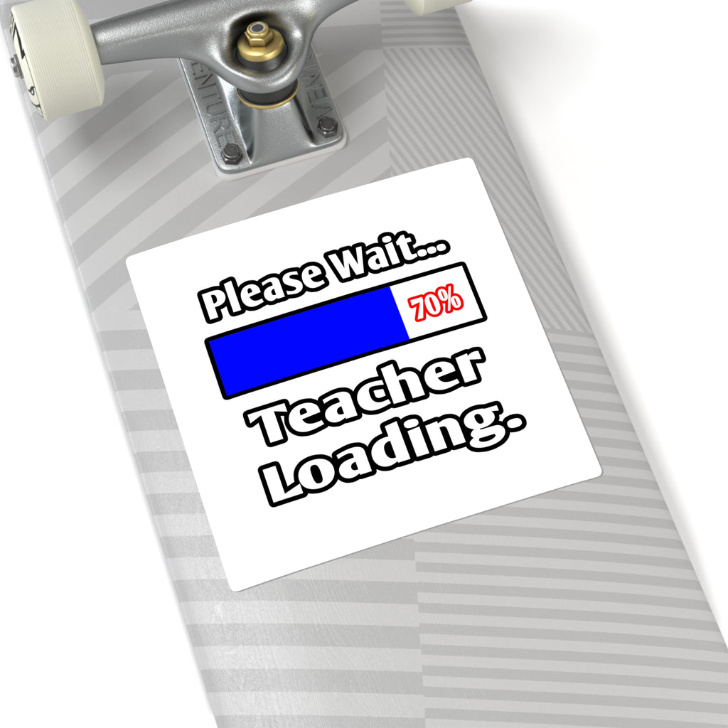 Please Wait...Teacher Loading - Square Stickers