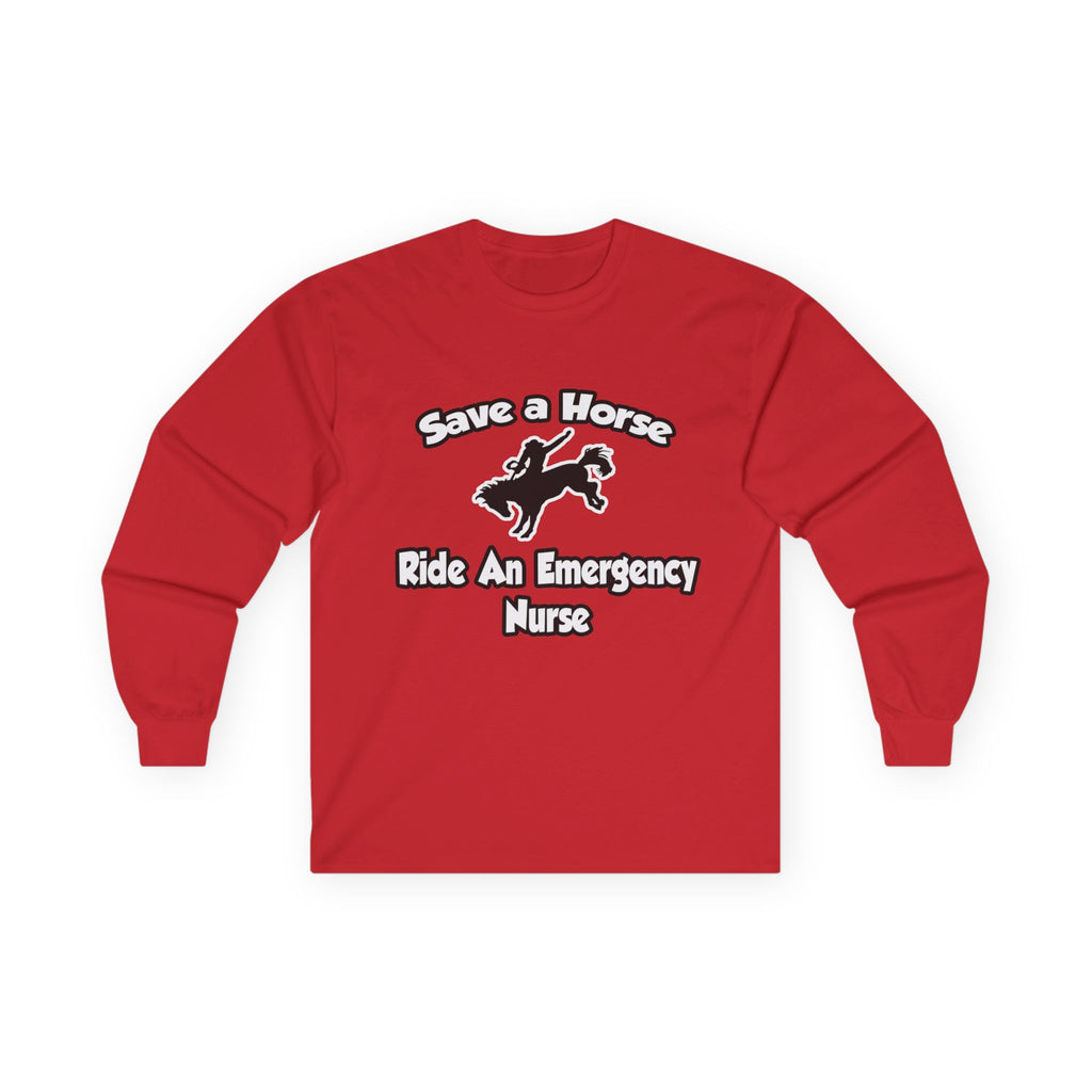 Save a Horse, Ride an Emergency Nurse - Unisex Ultra Cotton Long Sleeve Tee