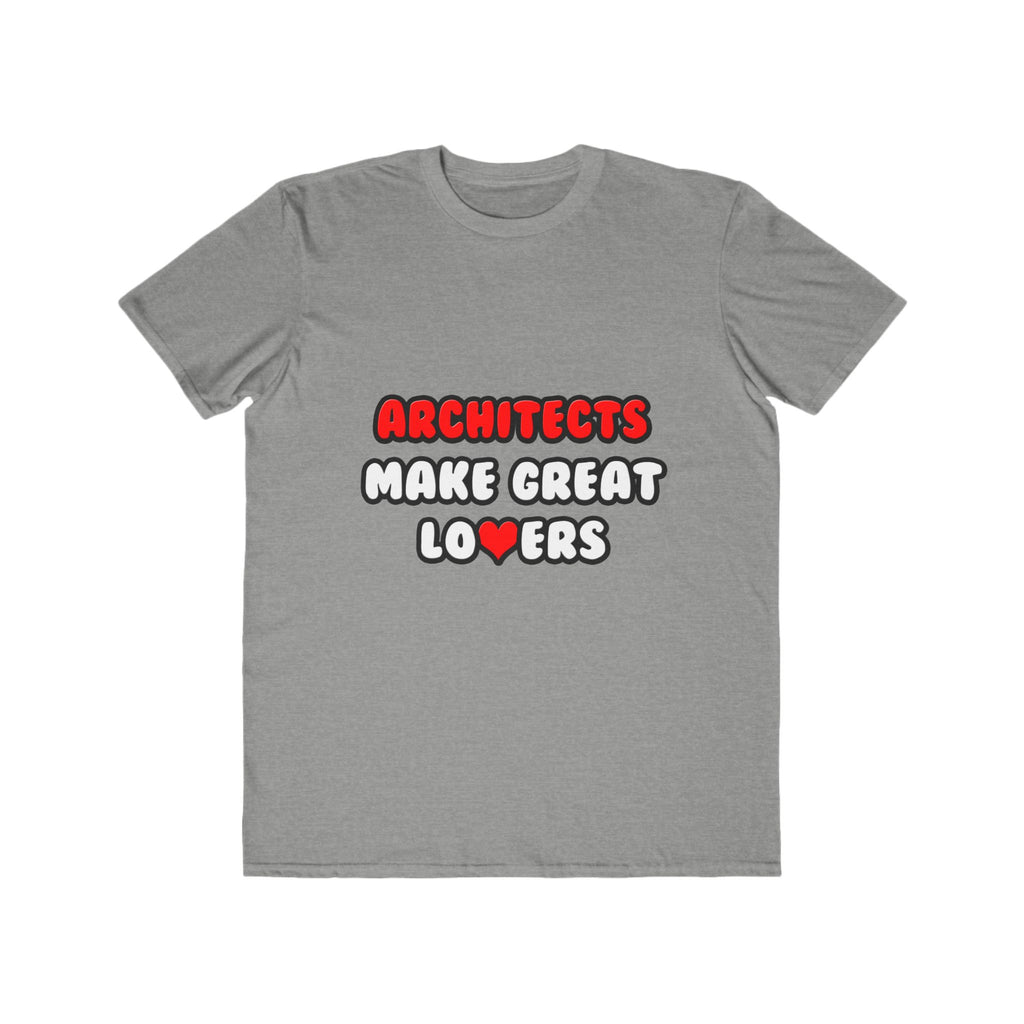 Architects Make Great Lovers - Men's Lightweight Fashion Tee