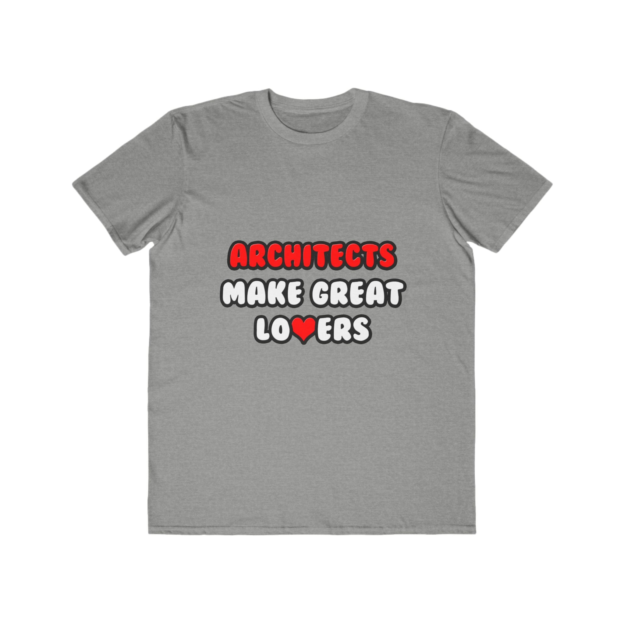 Architects Make Great Lovers - Men's Lightweight Fashion Tee