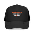 Archaeologists Make Great Lovers - Foam Trucker Hat