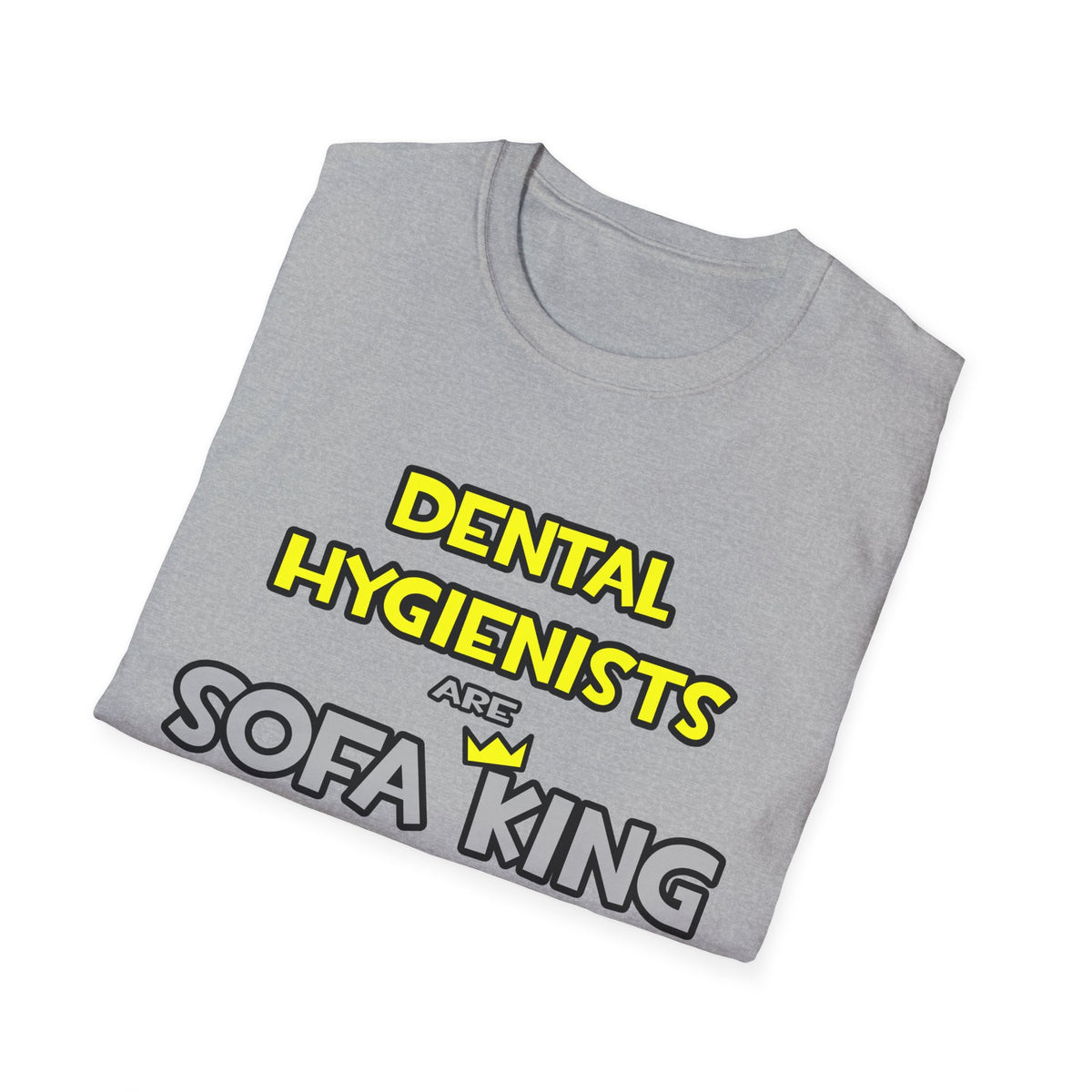 Dental Hygienists Are Sofa King Cool - Unisex Softstyle T-Shirt
