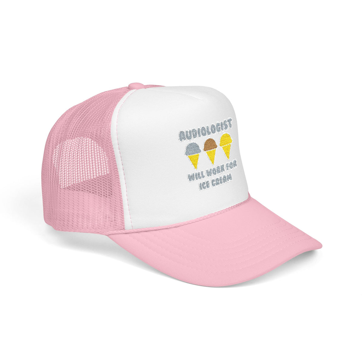 Audiologist ... Will Work For Ice Cream - Foam Trucker Hat