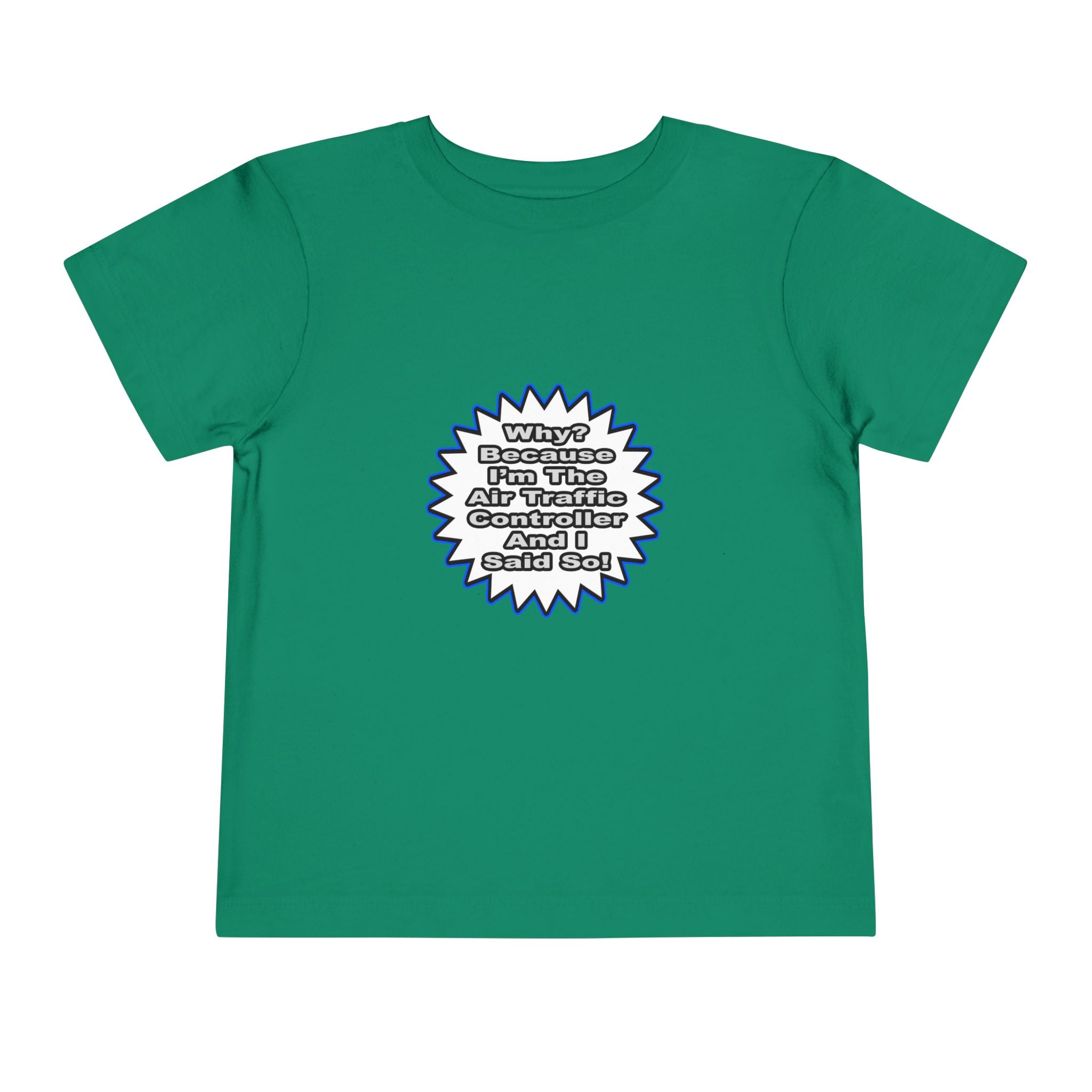 Air Traffic Controller...Because I Said So - Toddler Short Sleeve Tee