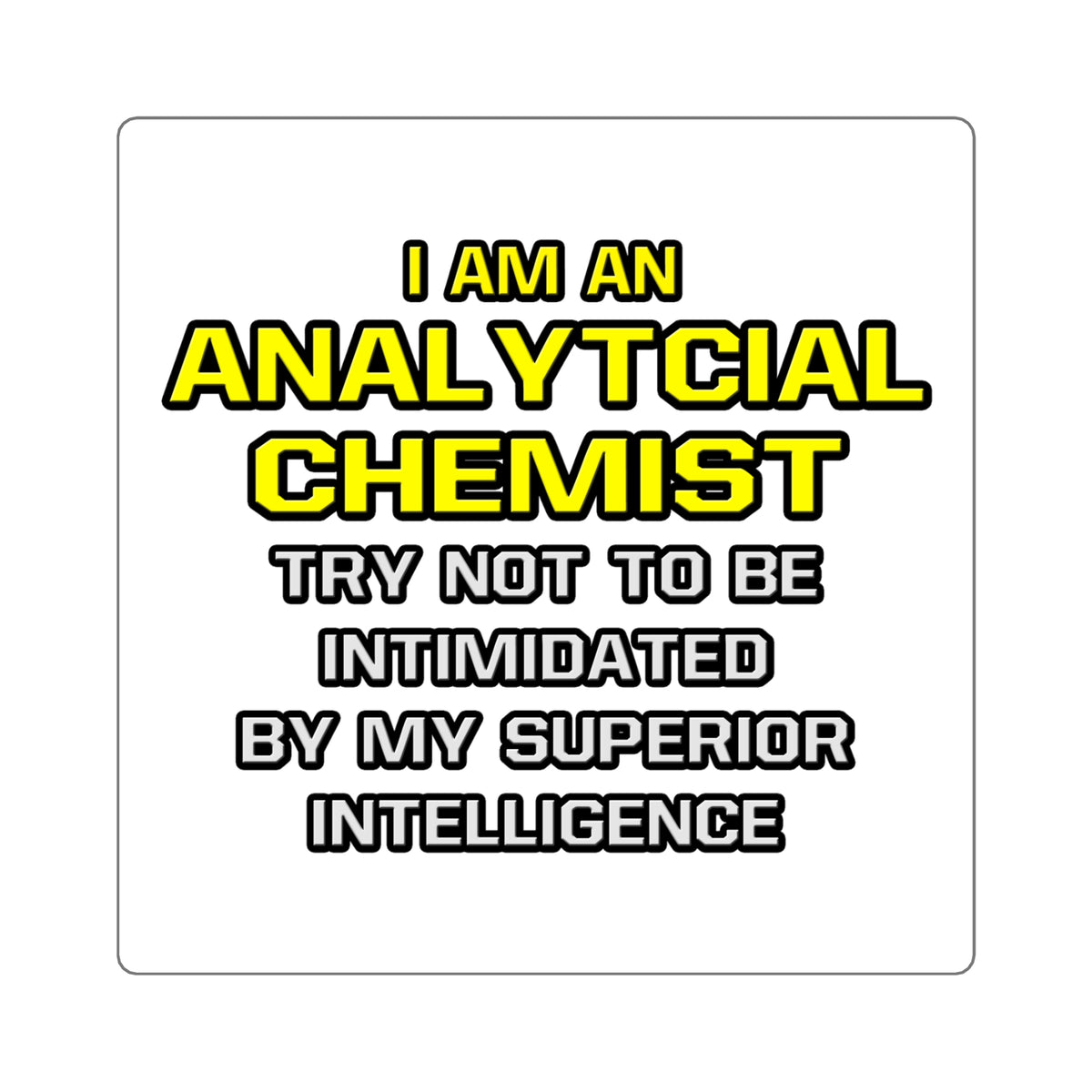 Analytical Chemist...Superior Intelligence - Square Stickers