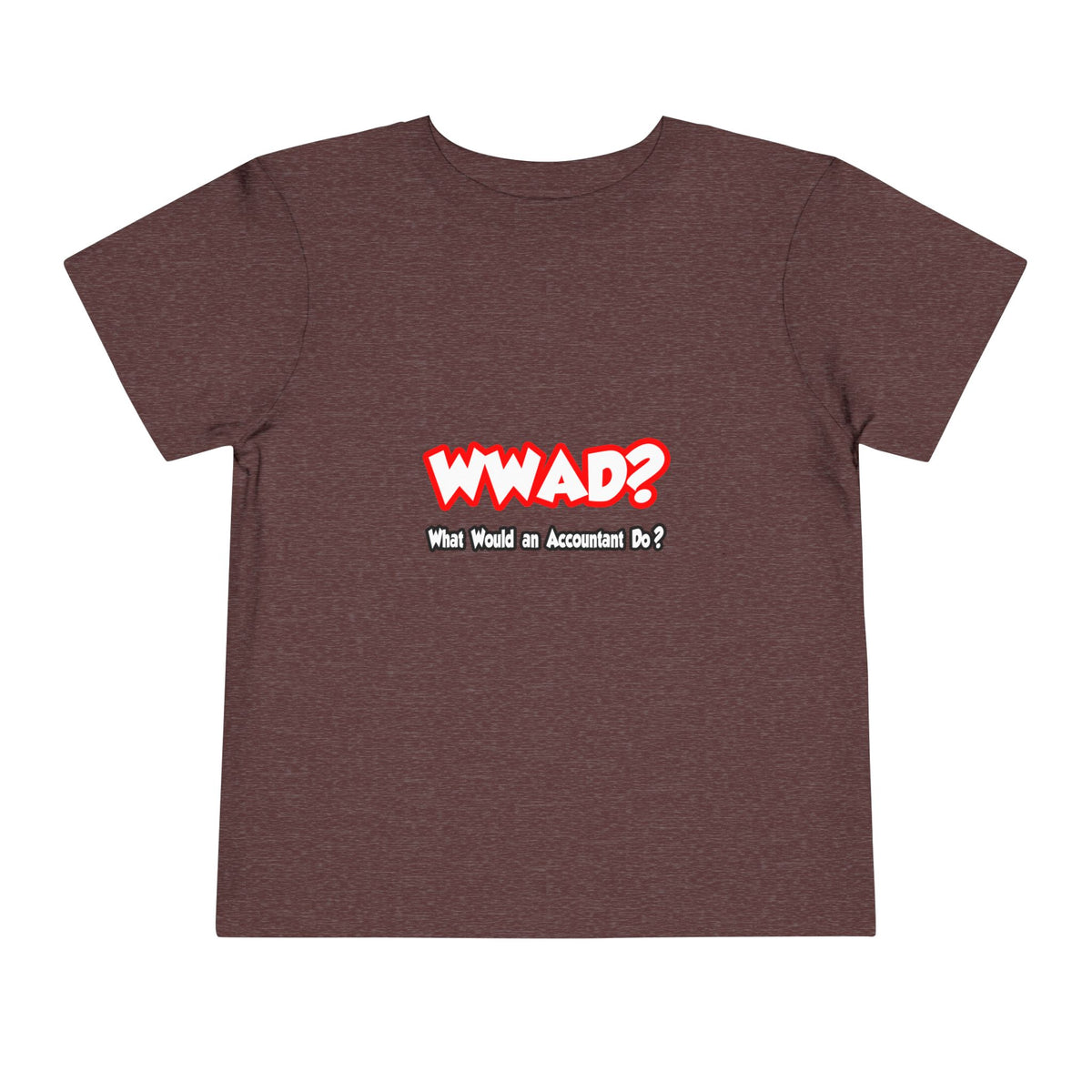 WWAD...What Would an Accountant Do - Toddler Short Sleeve Tee