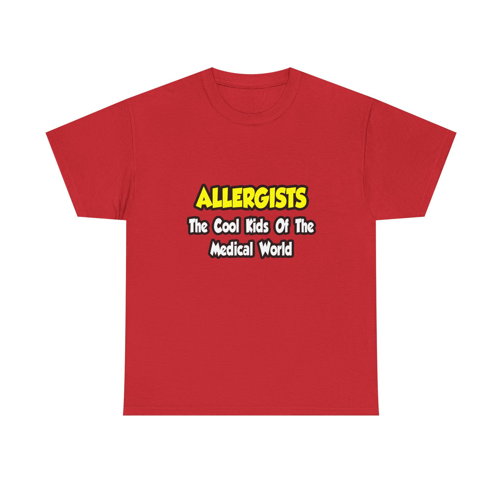 Allergists .. Cool Kids of the Medical World - Unisex Heavy Cotton Tee