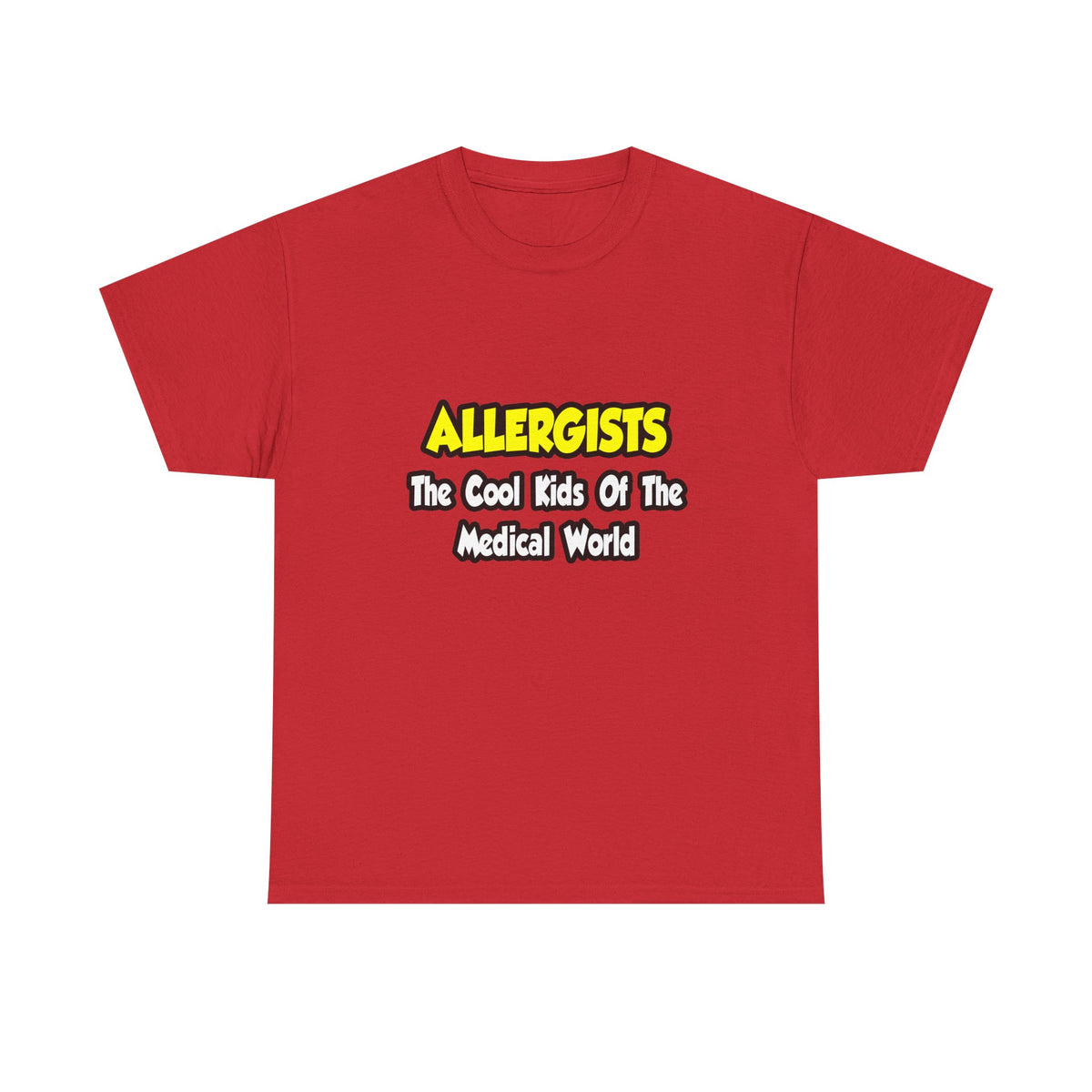 Allergists .. Cool Kids of the Medical World - Unisex Heavy Cotton Tee