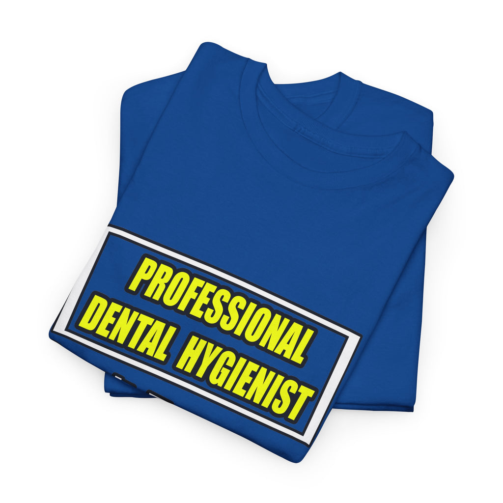Professional Dental Hygienist...Joke - Unisex Heavy Cotton Tee