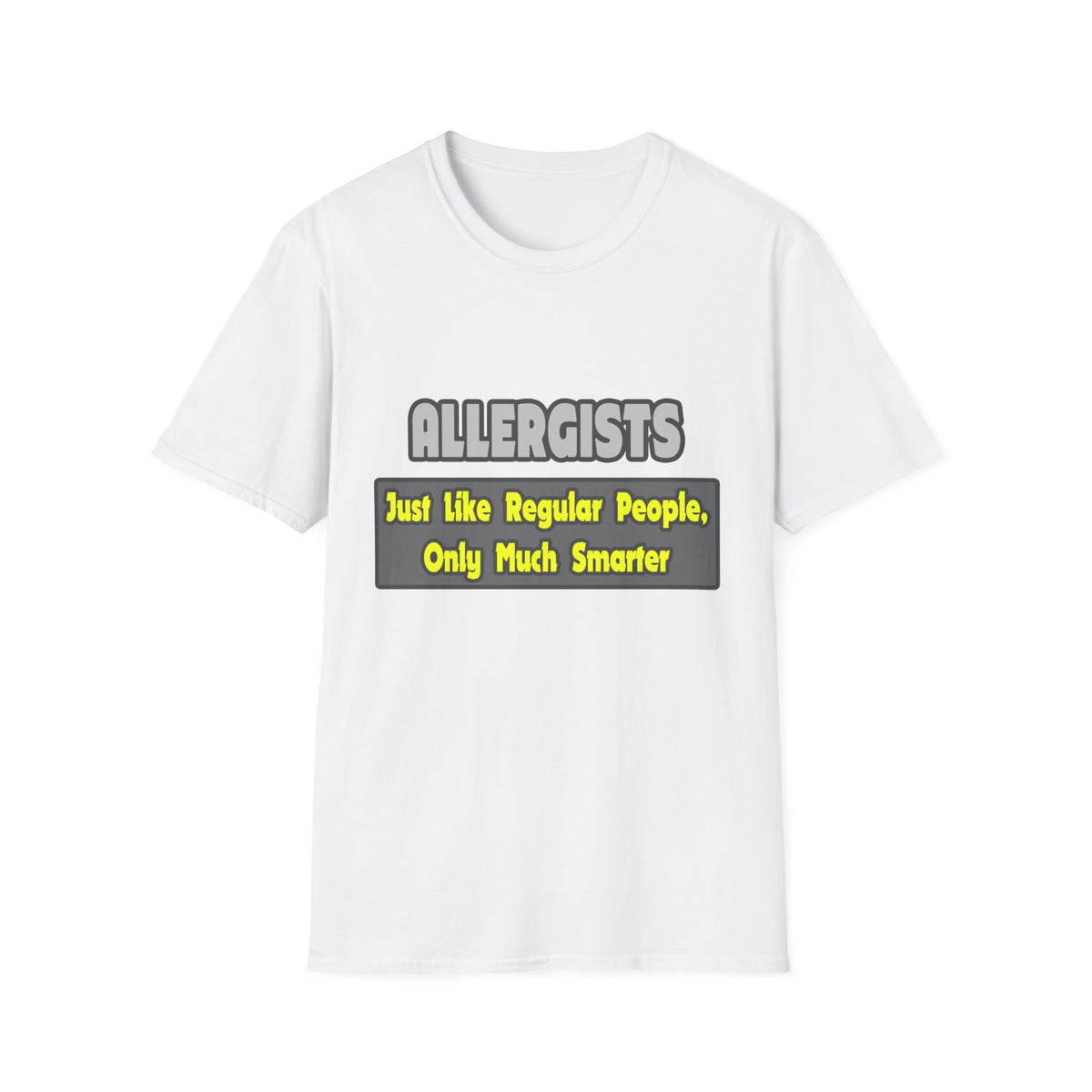 Allergists .. Smarter - Unisex Softstyle T-Shirt