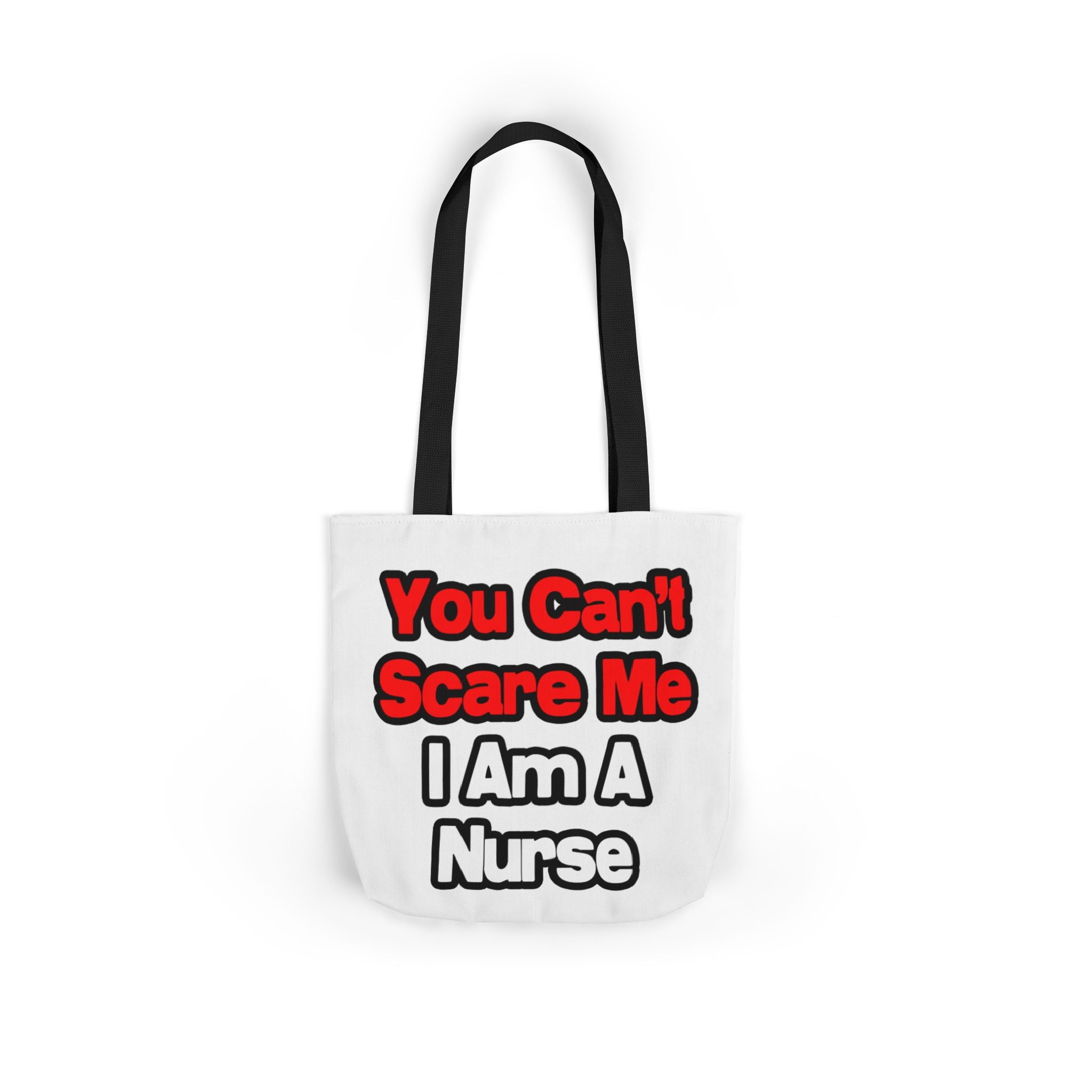 You Can't Scare Me...Nurse - Canvas Tote Bag, 5-Color Straps