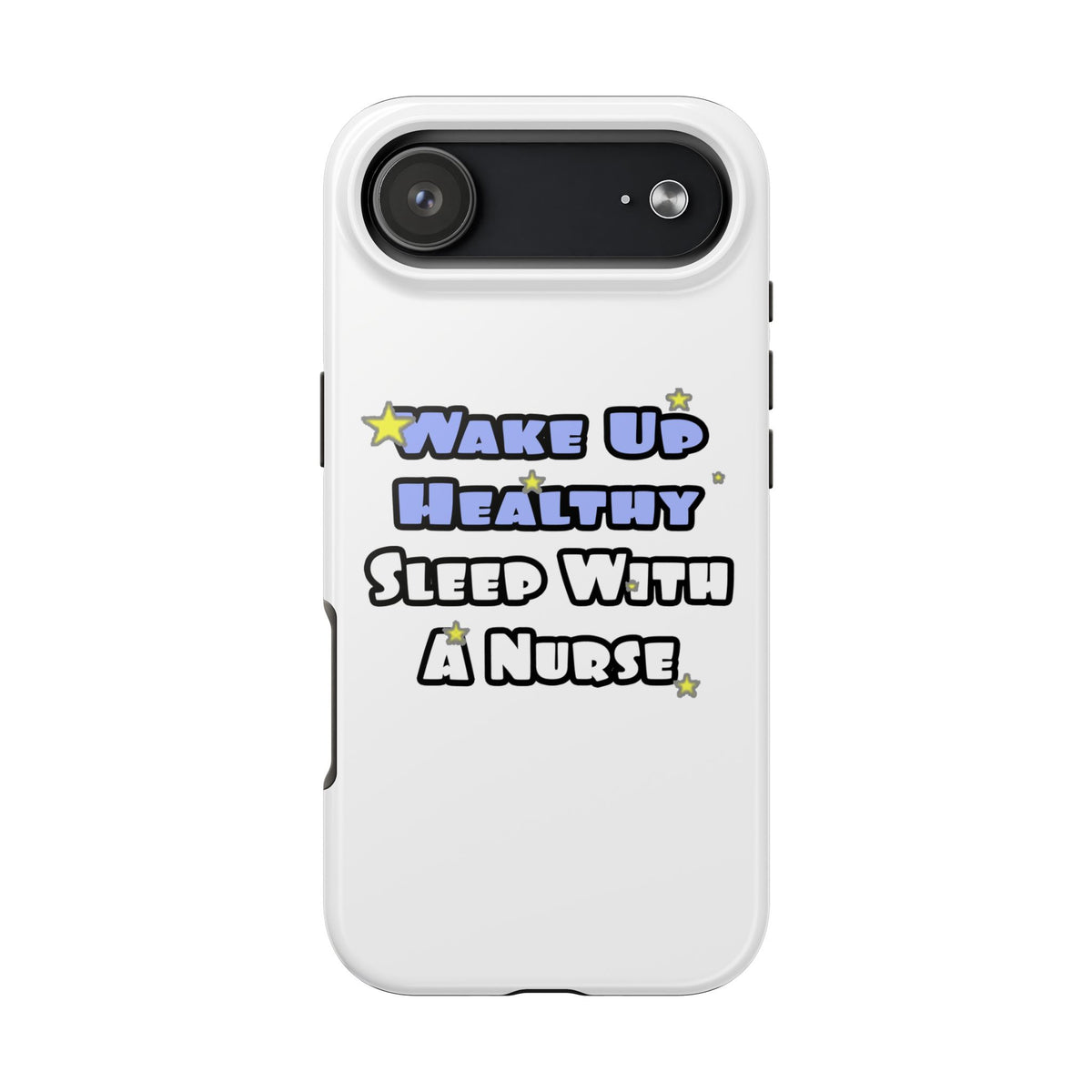 Wake Up Healthy...Sleep With a Nurse - Tough Phone Cases