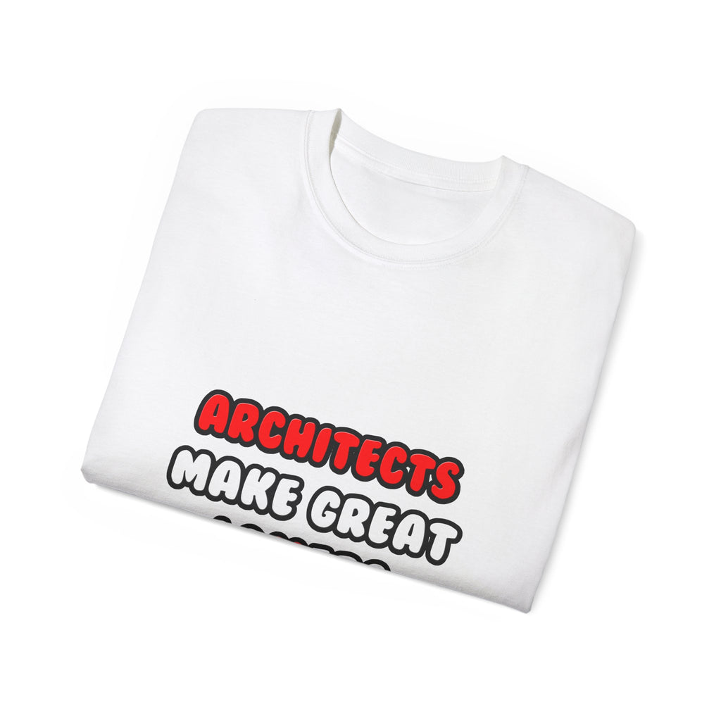 Architects Make Great Lovers - Unisex Ultra Cotton Tee