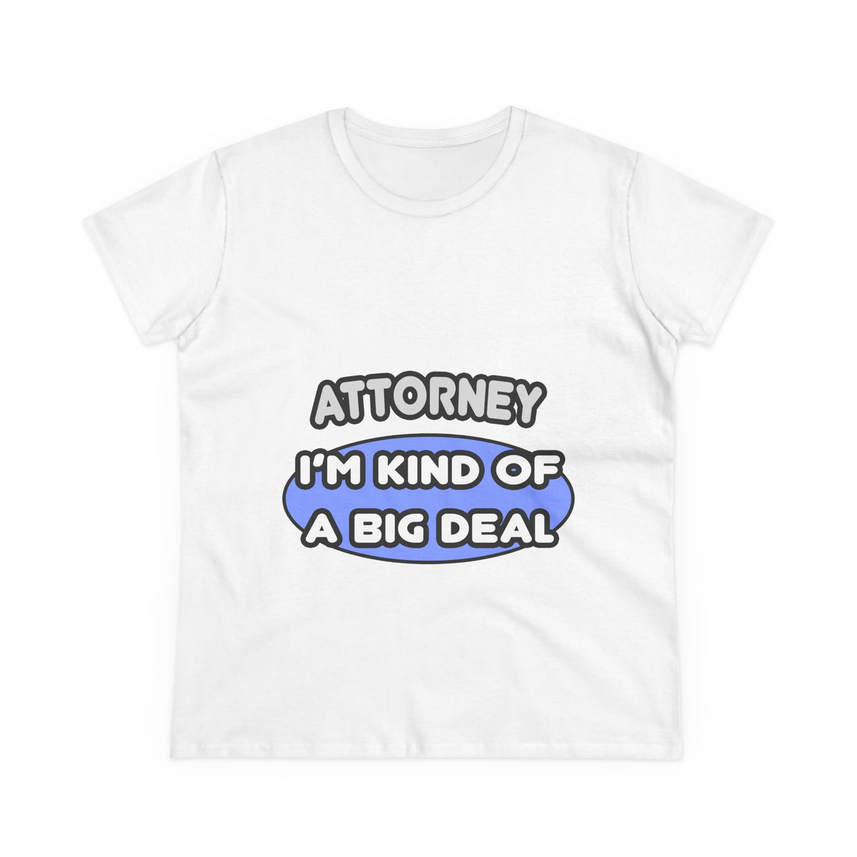 Attorney...Kind of a Big Deal - Women's Midweight Cotton Tee