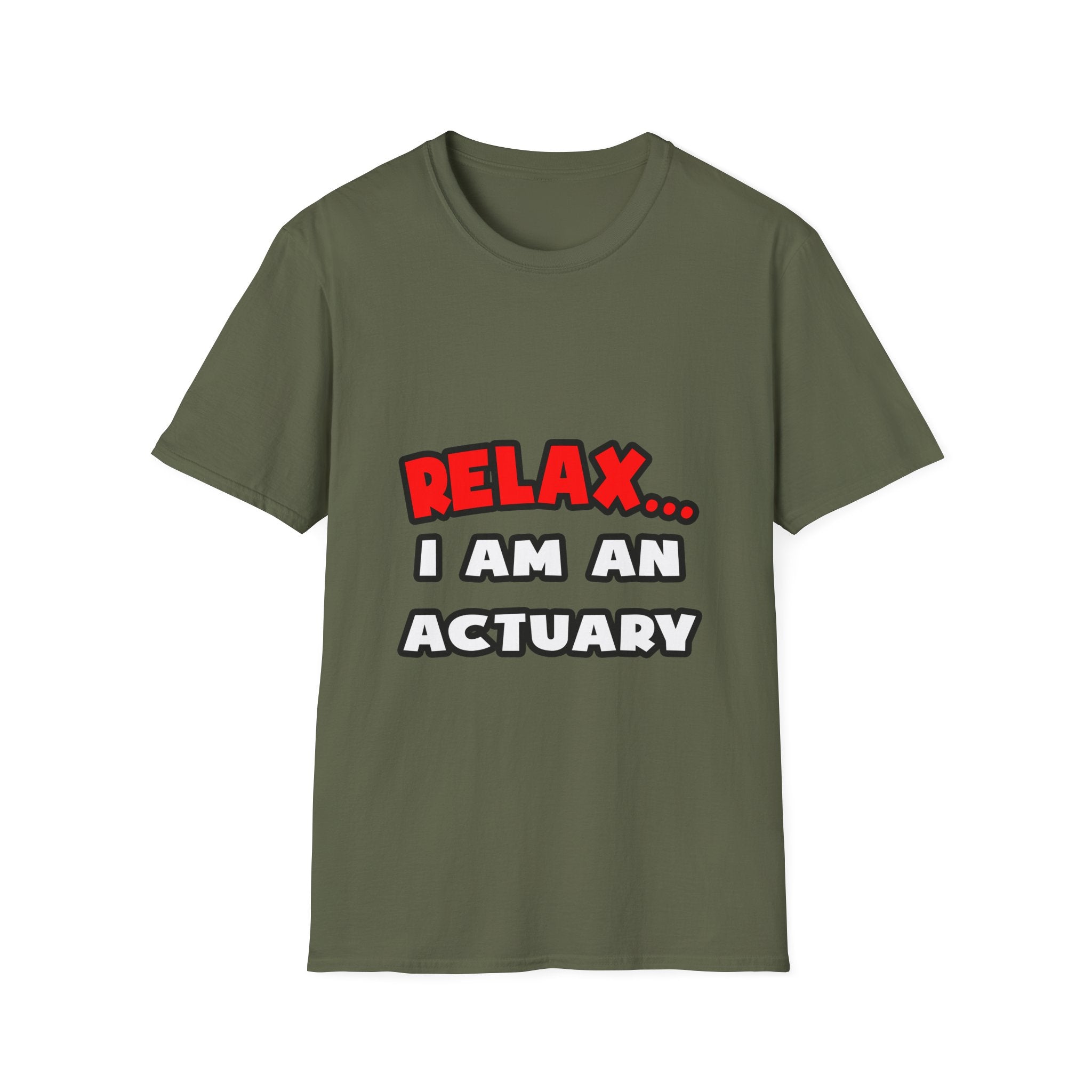 Relax ... I Am An Actuary - Unisex Softstyle T-Shirt