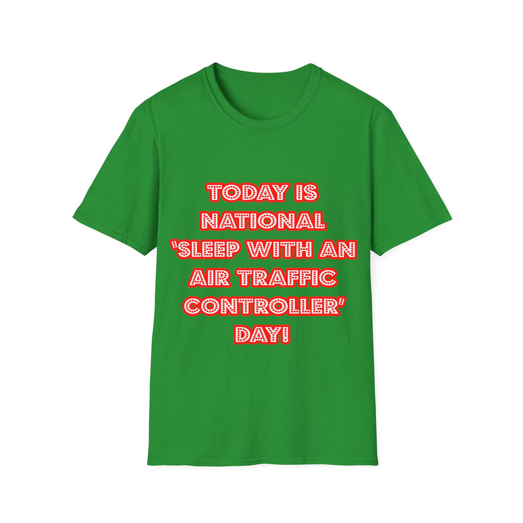 National 'Sleep With an Air Traffic Controller' Day - Unisex Softstyle T-Shirt