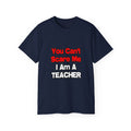You Can't Scare Me...Teacher - Unisex Ultra Cotton Tee