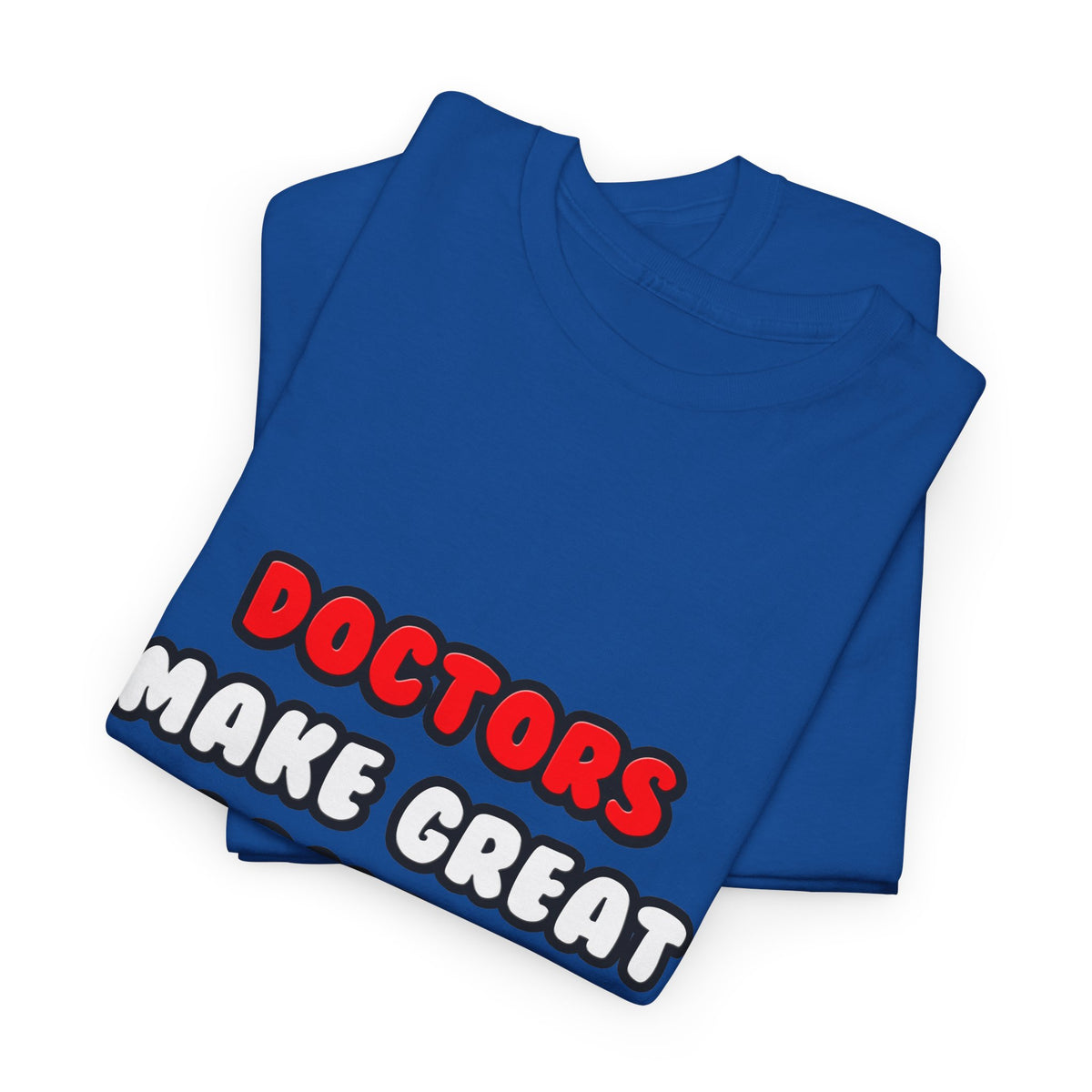 Doctors Make Great Lovers - Unisex Heavy Cotton Tee
