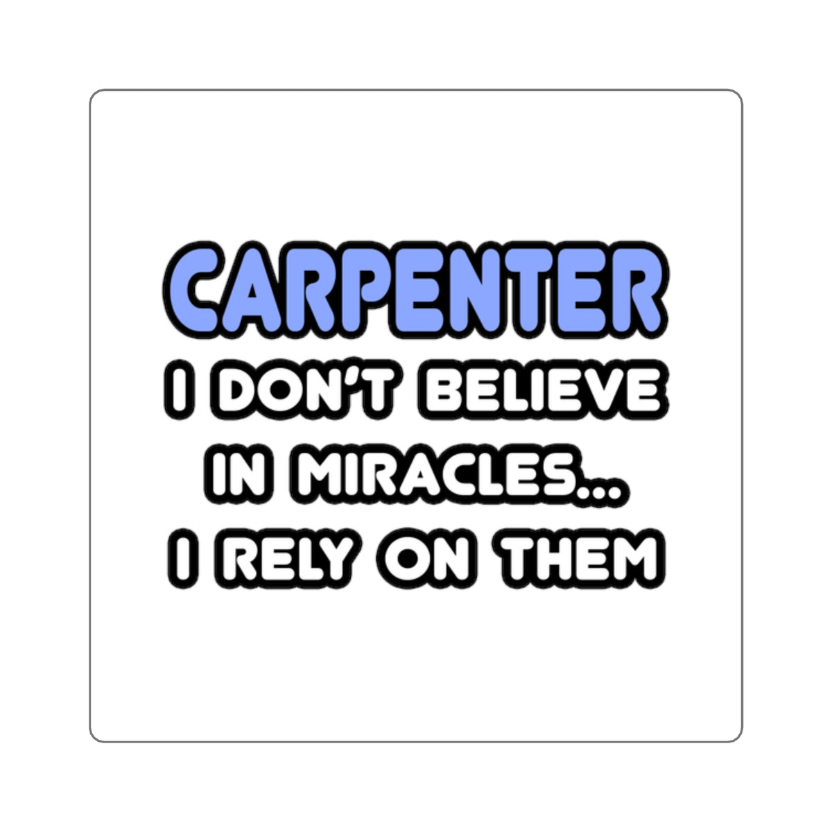 Miracles and Carpenters - Square Stickers