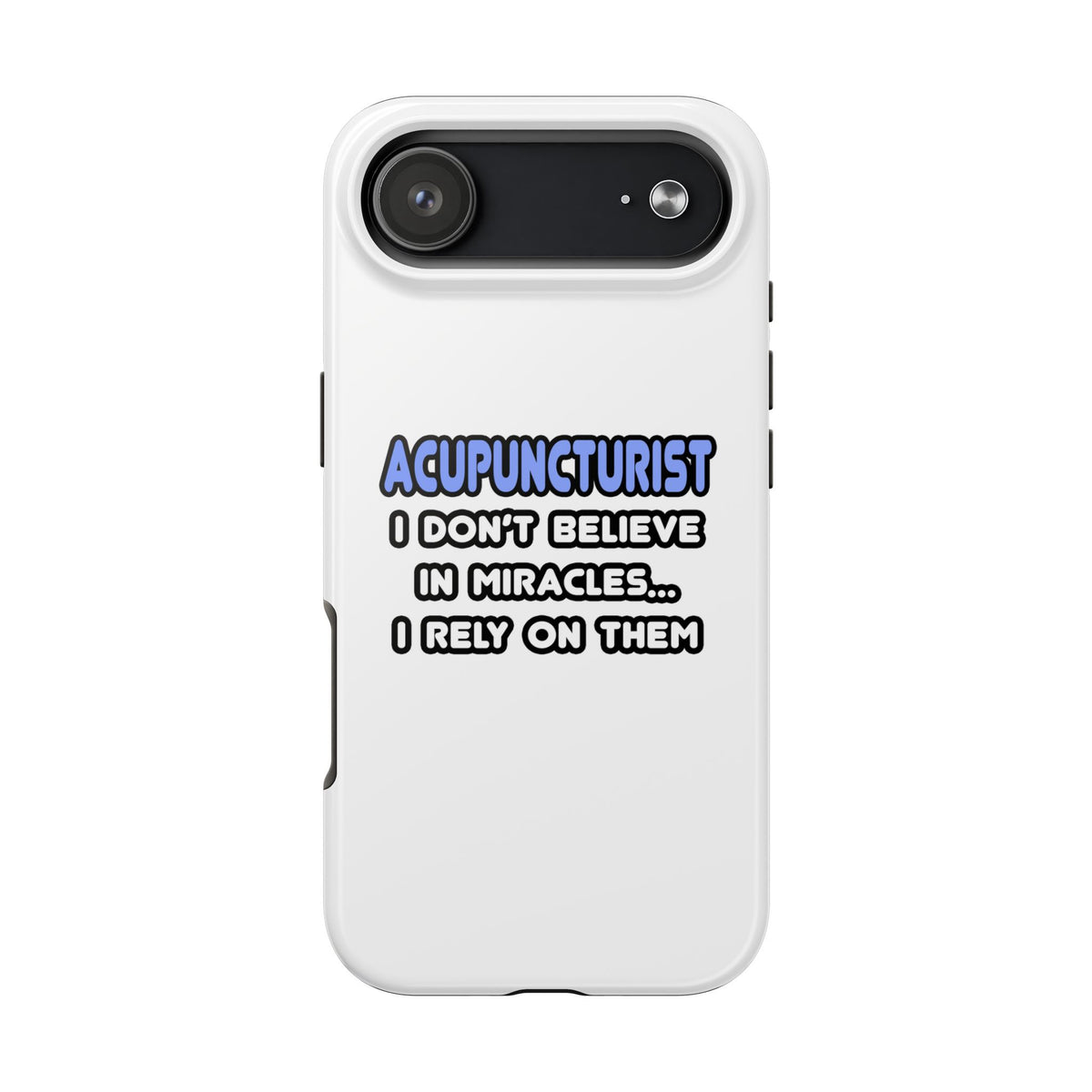 Miracles and Acupuncturists - Tough Phone Cases