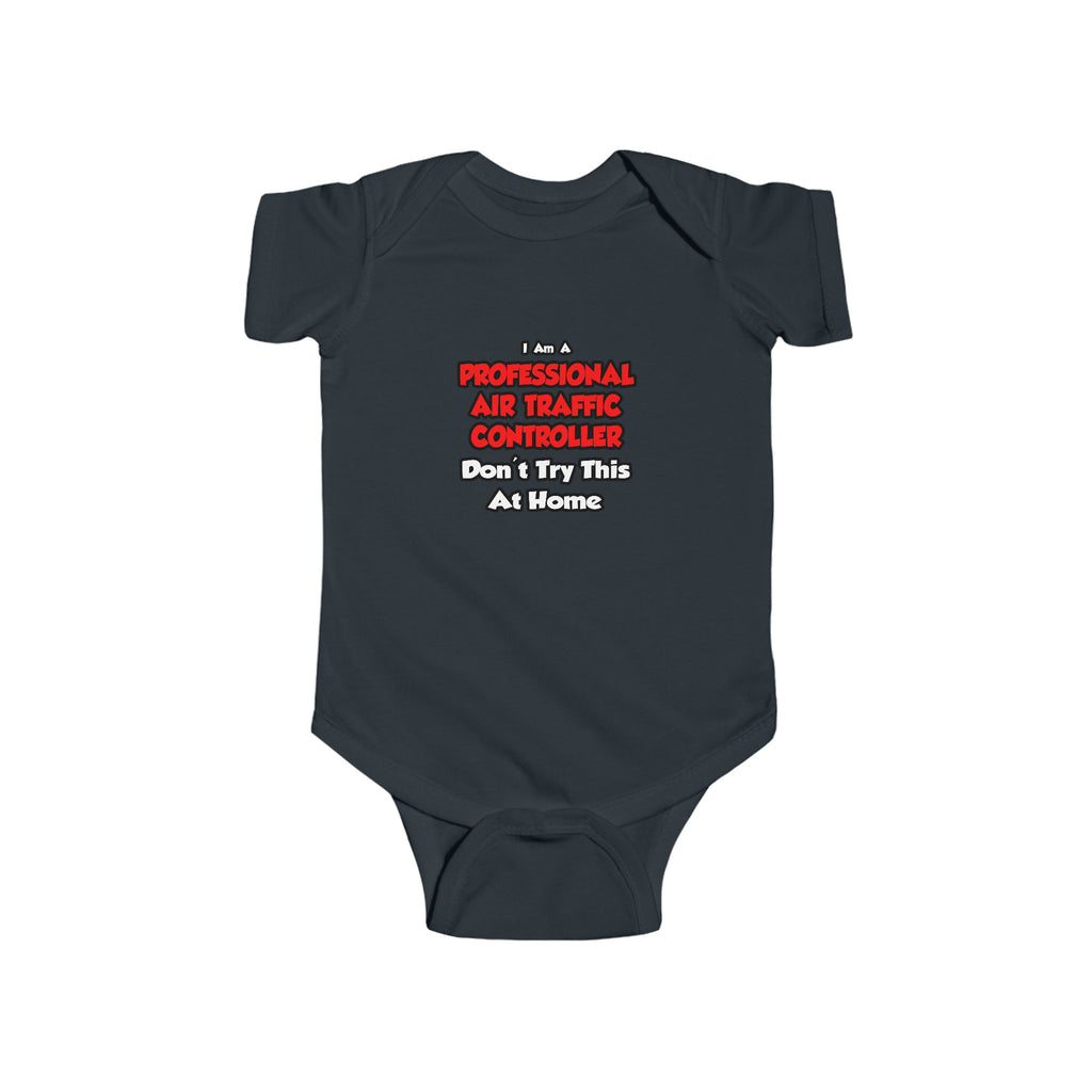 Professional Air Traffic Controller ... Don't Try - Infant Fine Jersey Bodysuit