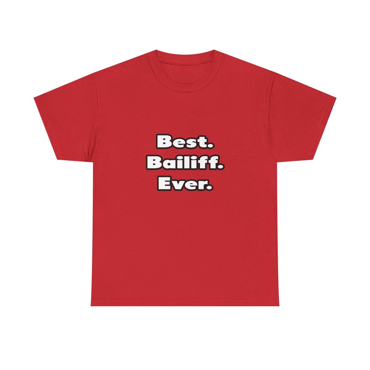 Best. Bailiff. Ever - Unisex Heavy Cotton Tee