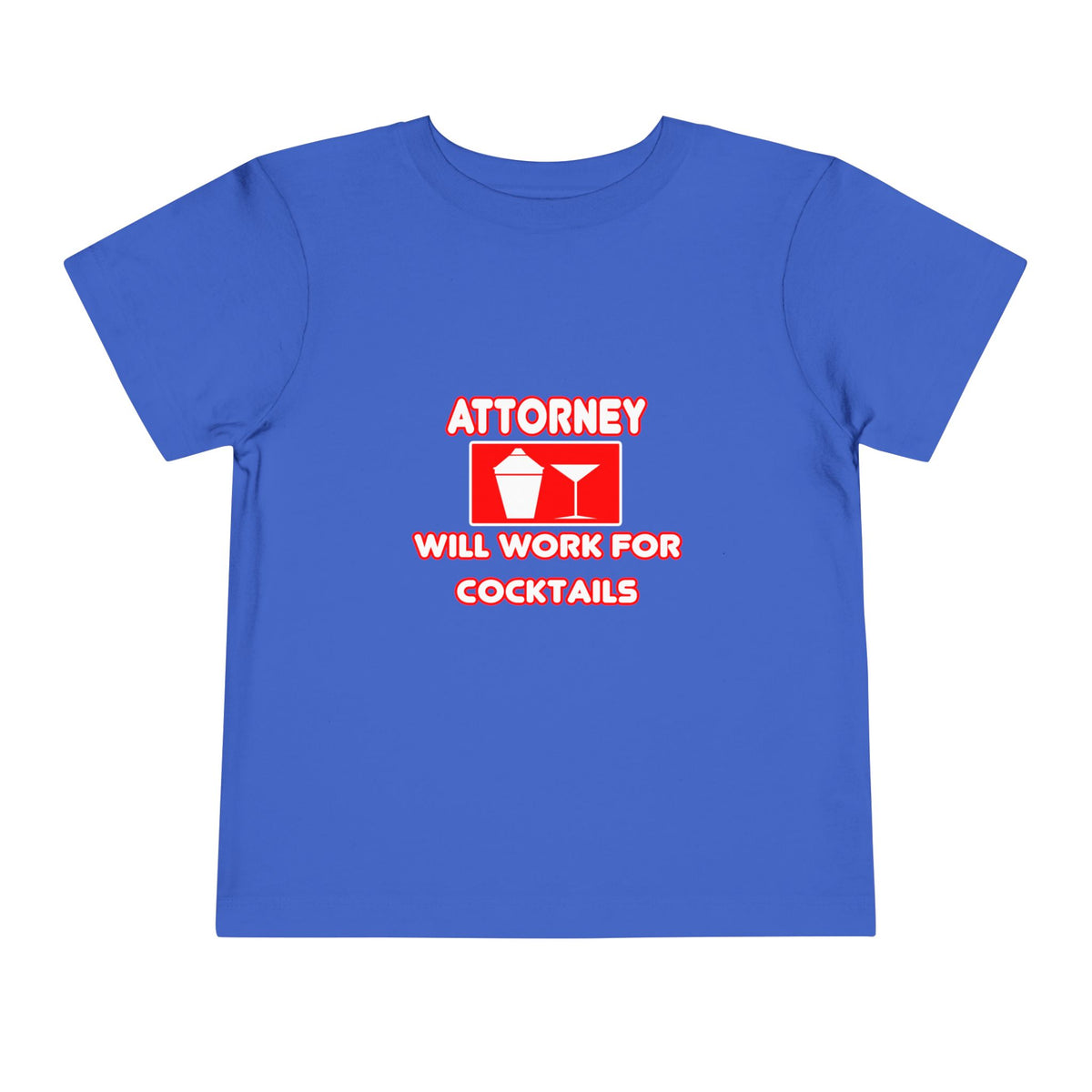 Attorney...Will Work For Cocktails - Toddler Short Sleeve Tee