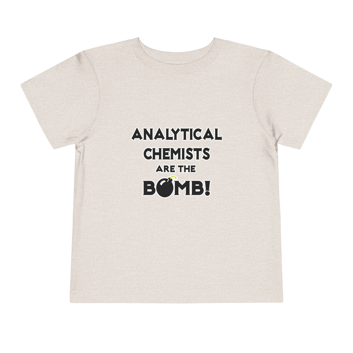 Analytical Chemists Are The Bomb! - Toddler Short Sleeve Tee