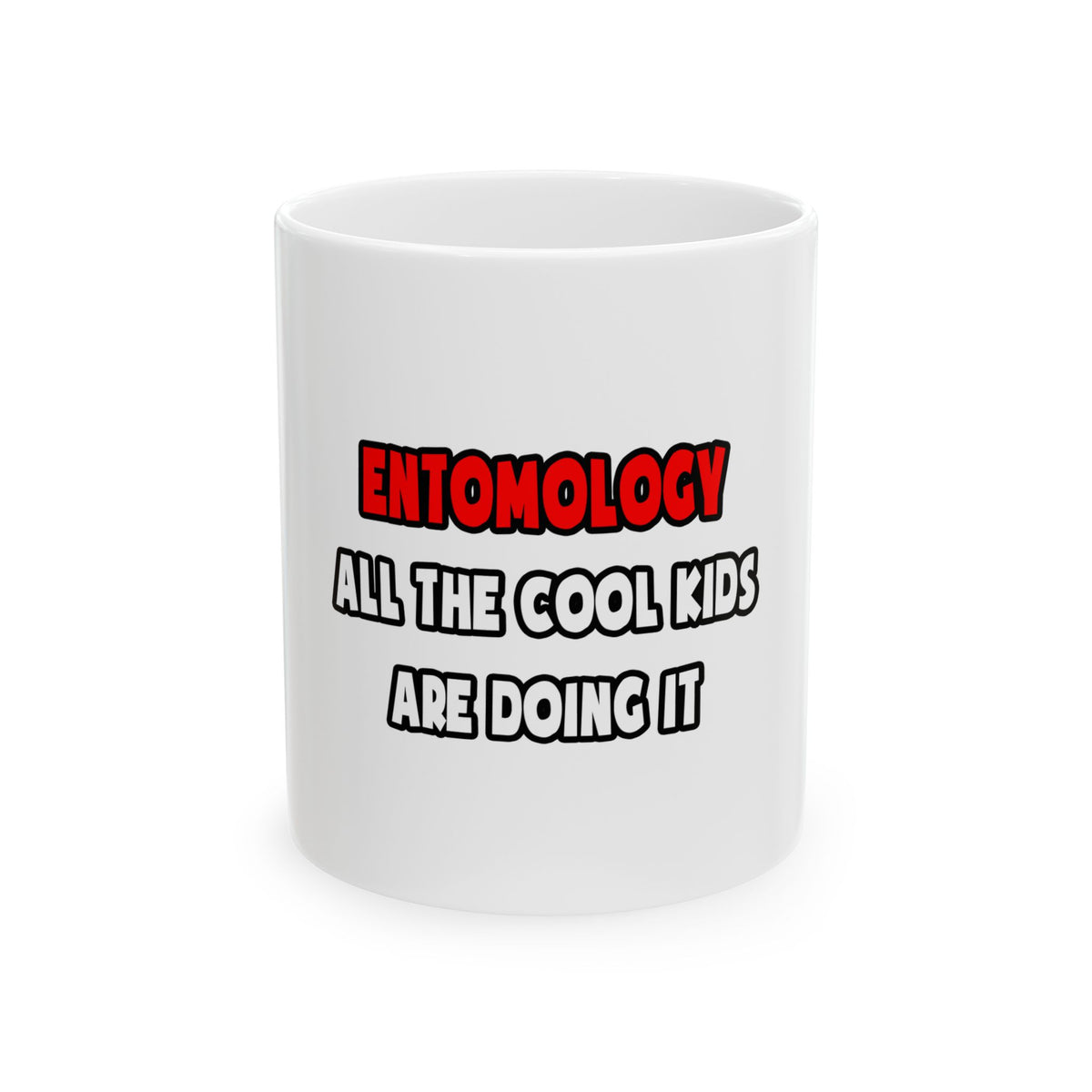 Funny Entomologist Shirts and Gifts - Ceramic Mug, (11oz, 15oz)