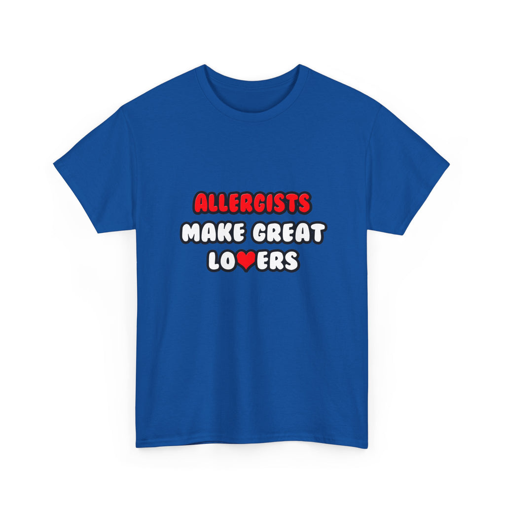 Allergists Make Great Lovers - Unisex Heavy Cotton Tee
