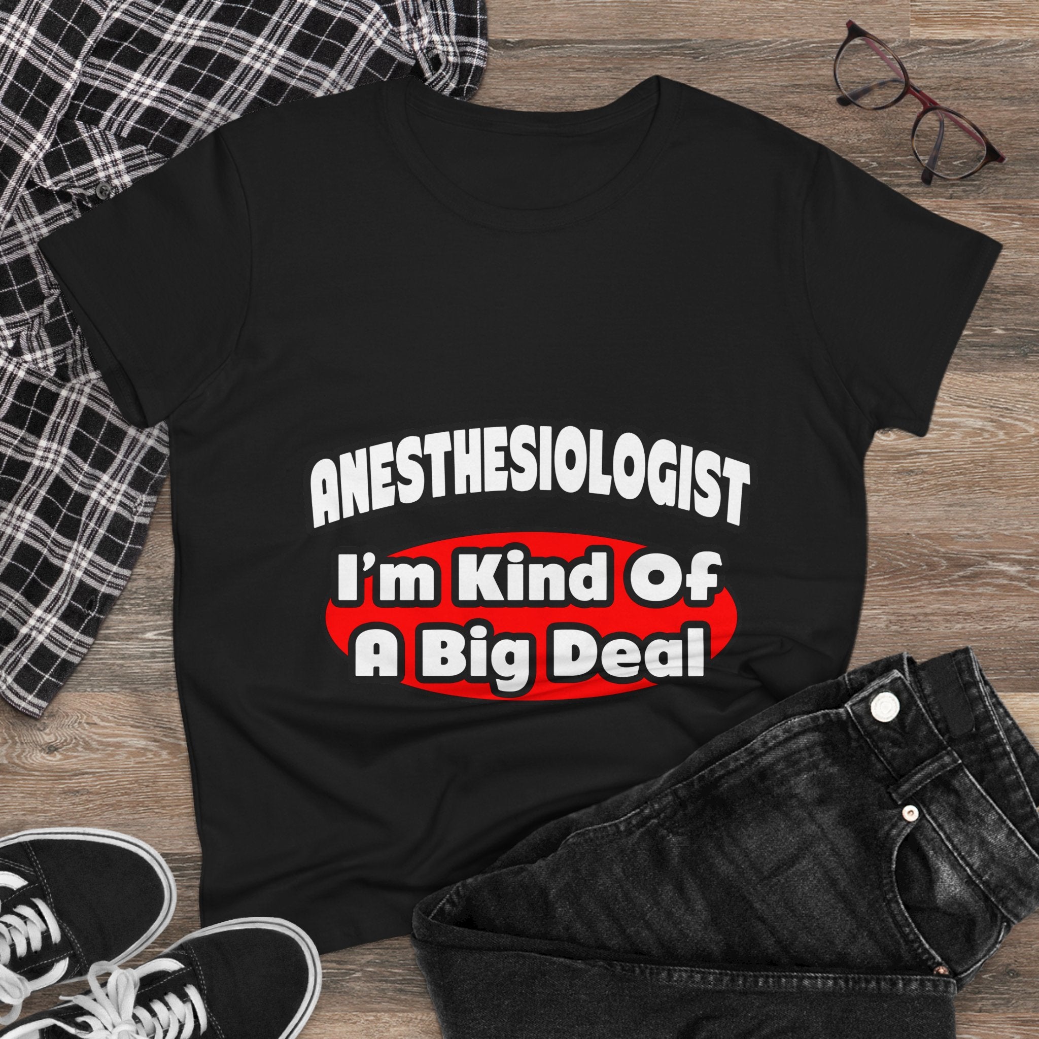 Anesthesiologist...Big Deal - Women's Midweight Cotton Tee