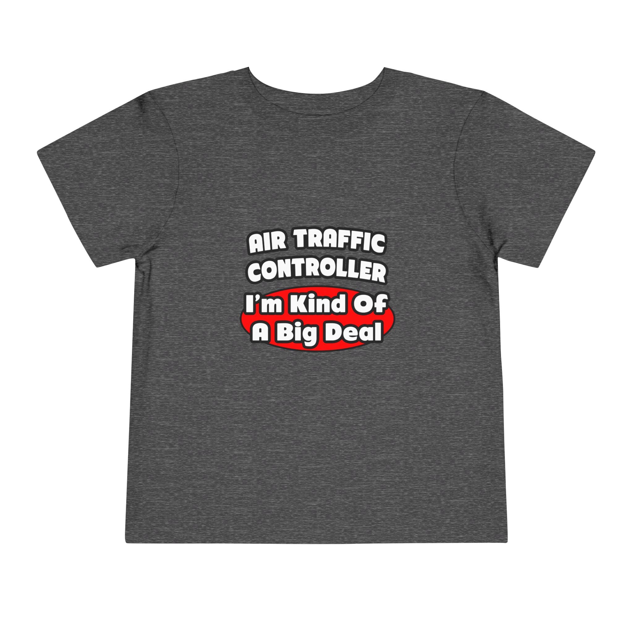 Air Traffic Controller...Big Deal - Toddler Short Sleeve Tee