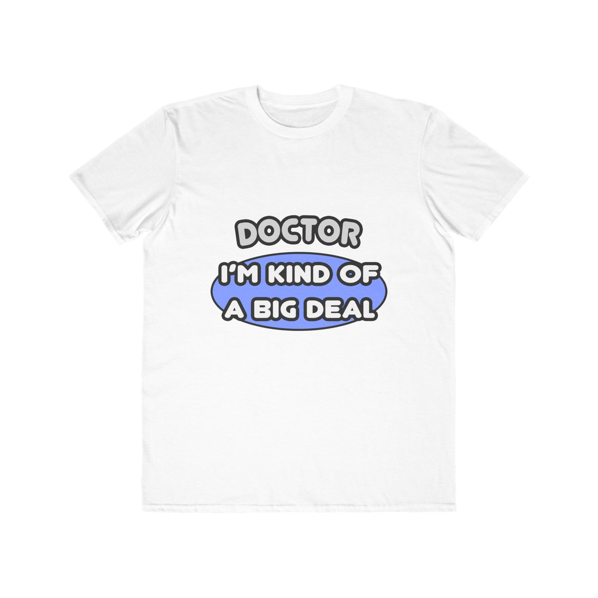 Doctor...Kind of a Big Deal - Men's Lightweight Fashion Tee