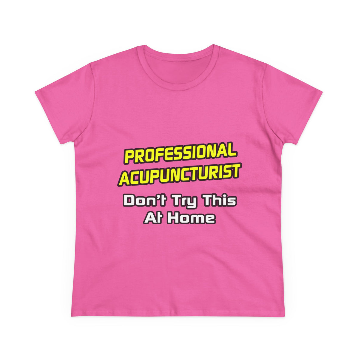 Professional Acupuncturist .. Joke - Women's Midweight Cotton Tee