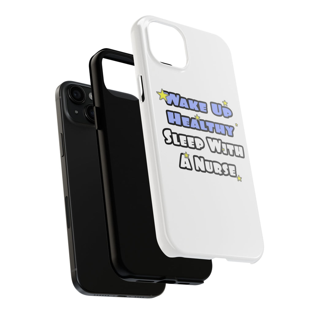 Wake Up Healthy...Sleep With a Nurse - Tough Phone Cases